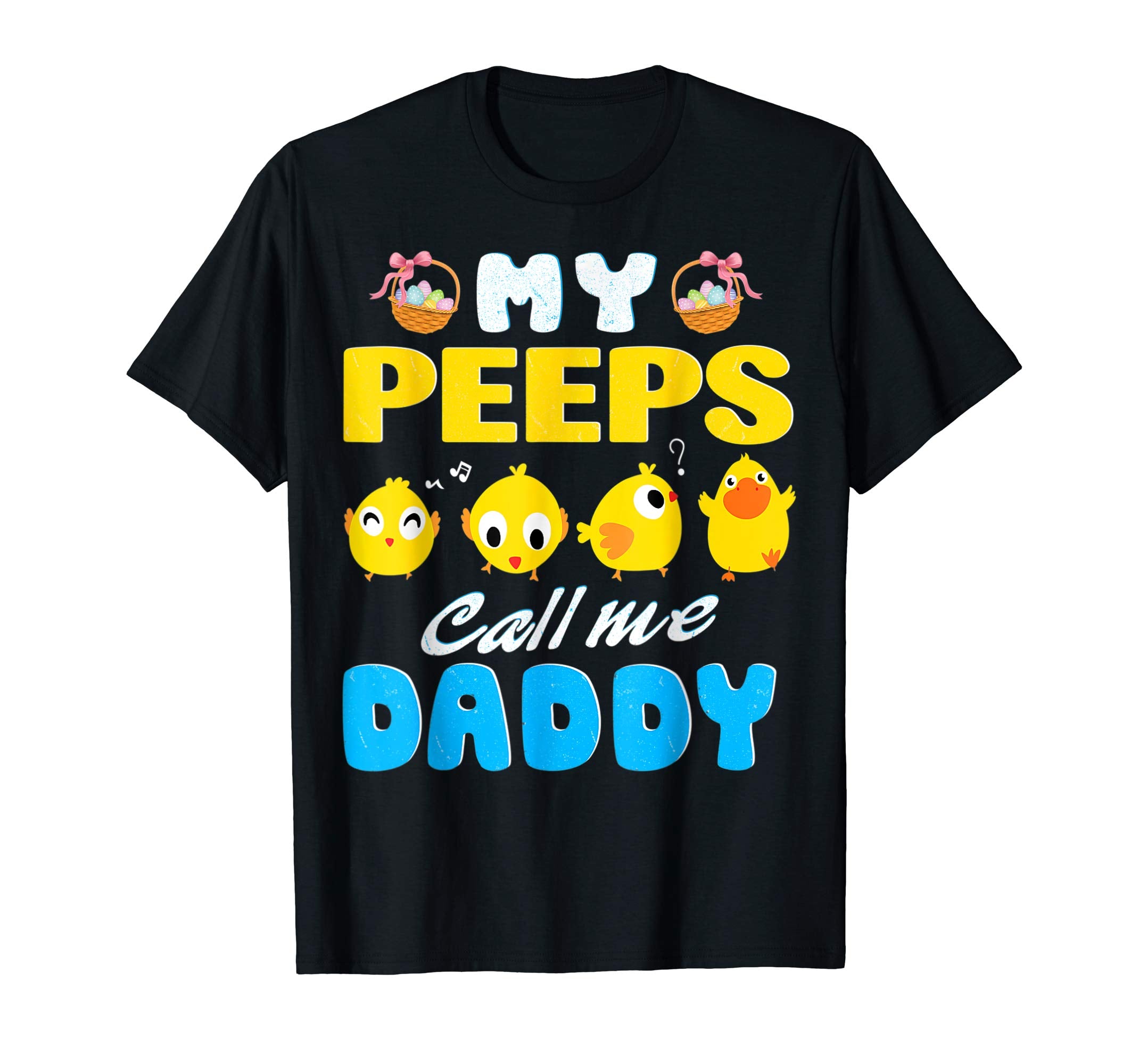 My Peeps Chicks Call Me Daddy Happy Easter Day Cute Shirt