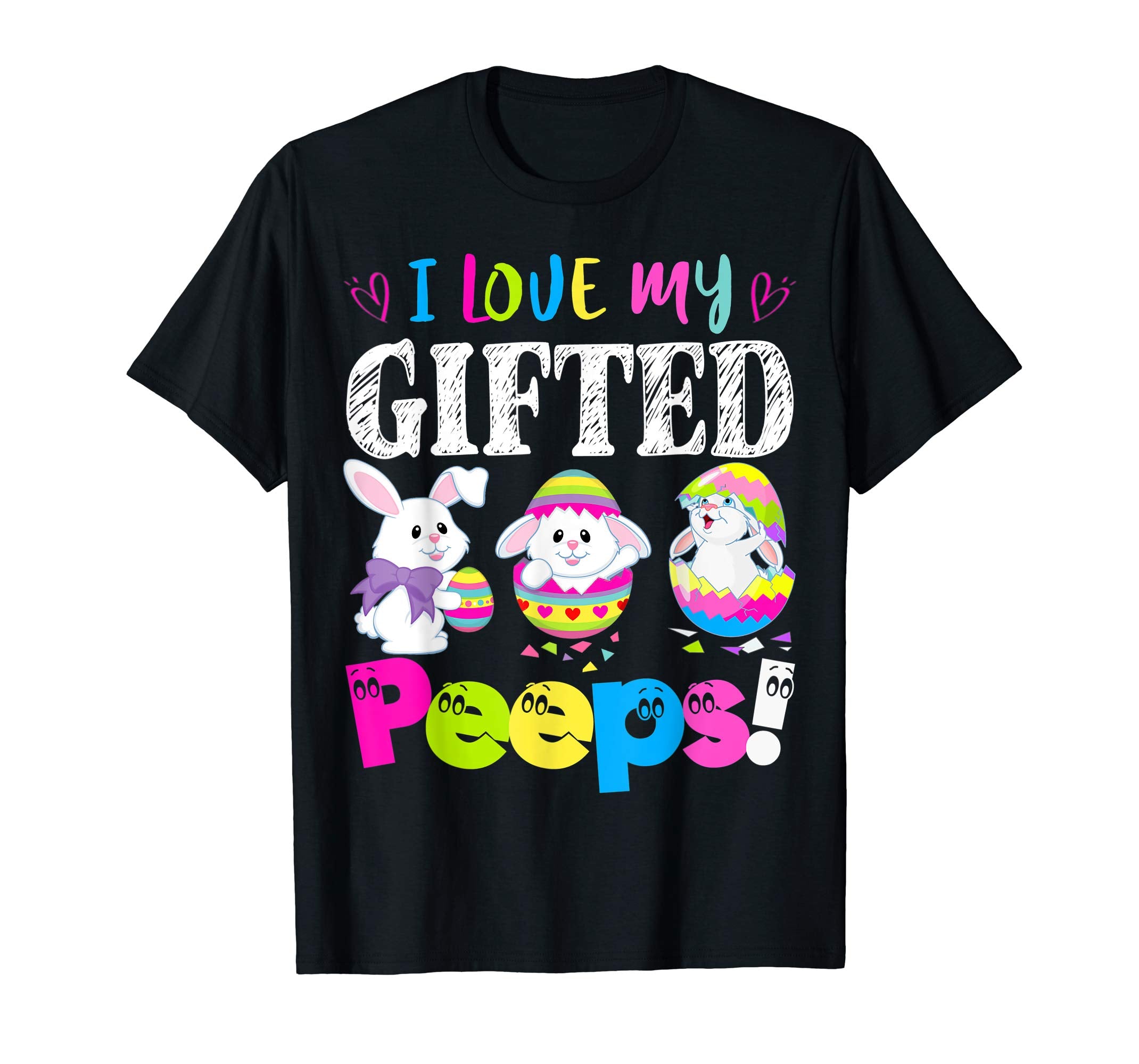 I Love My Gifted Peeps Easter Bunny Gift T-Shirt