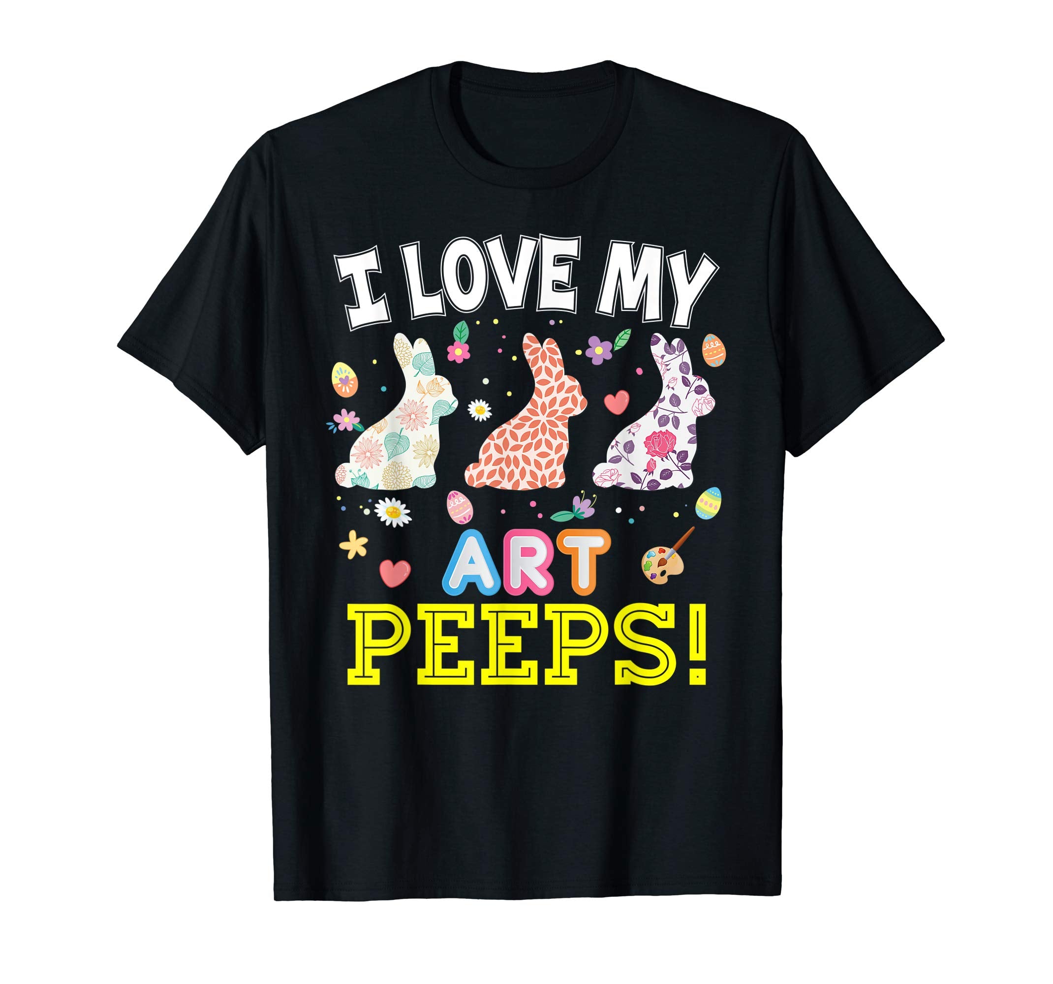 I Love My Art Peeps Teacher Easter Bunnies T-Shirt Cute Egg