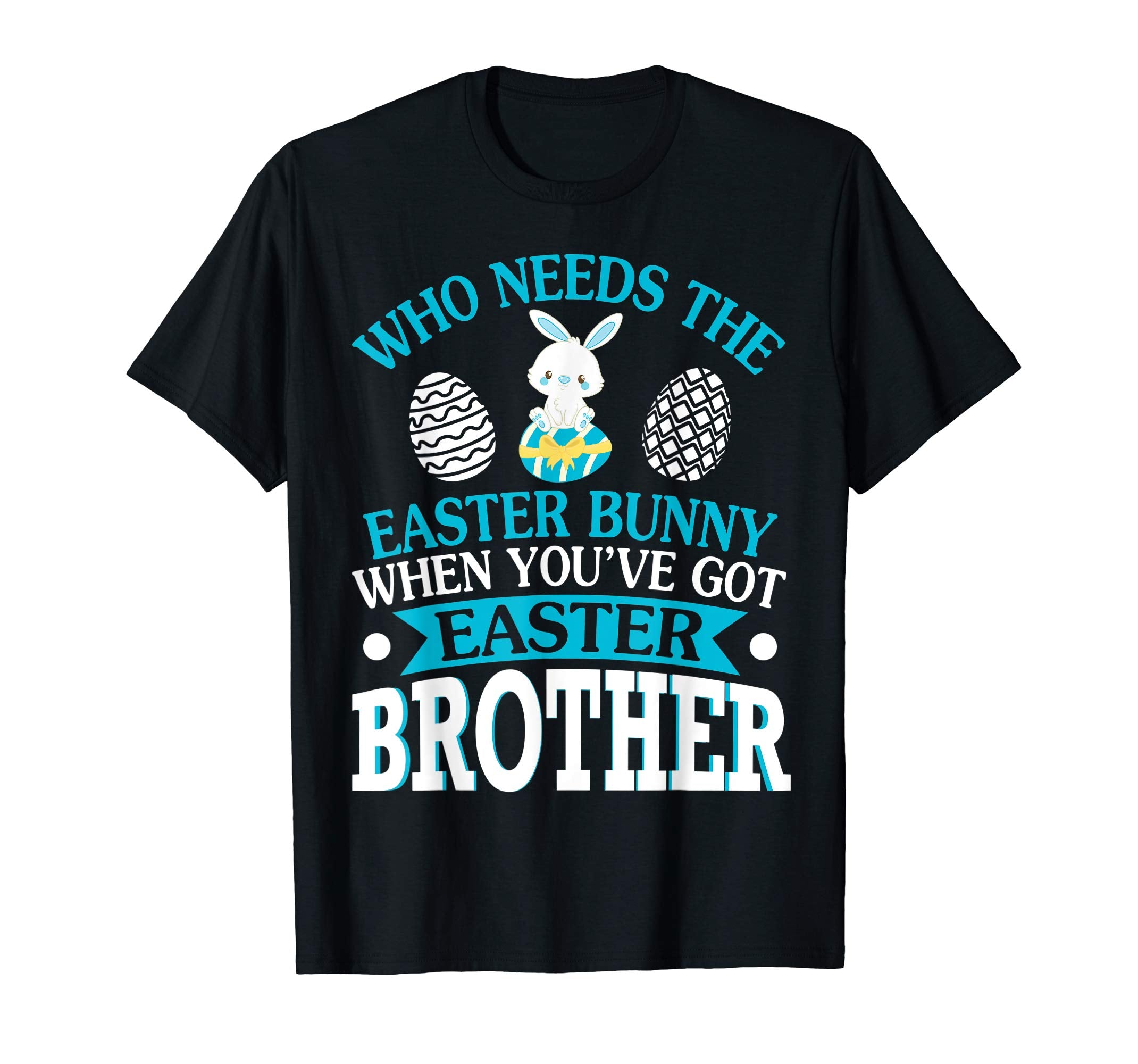 Who Needs The Easter Bunny When You've Got Easter Brother