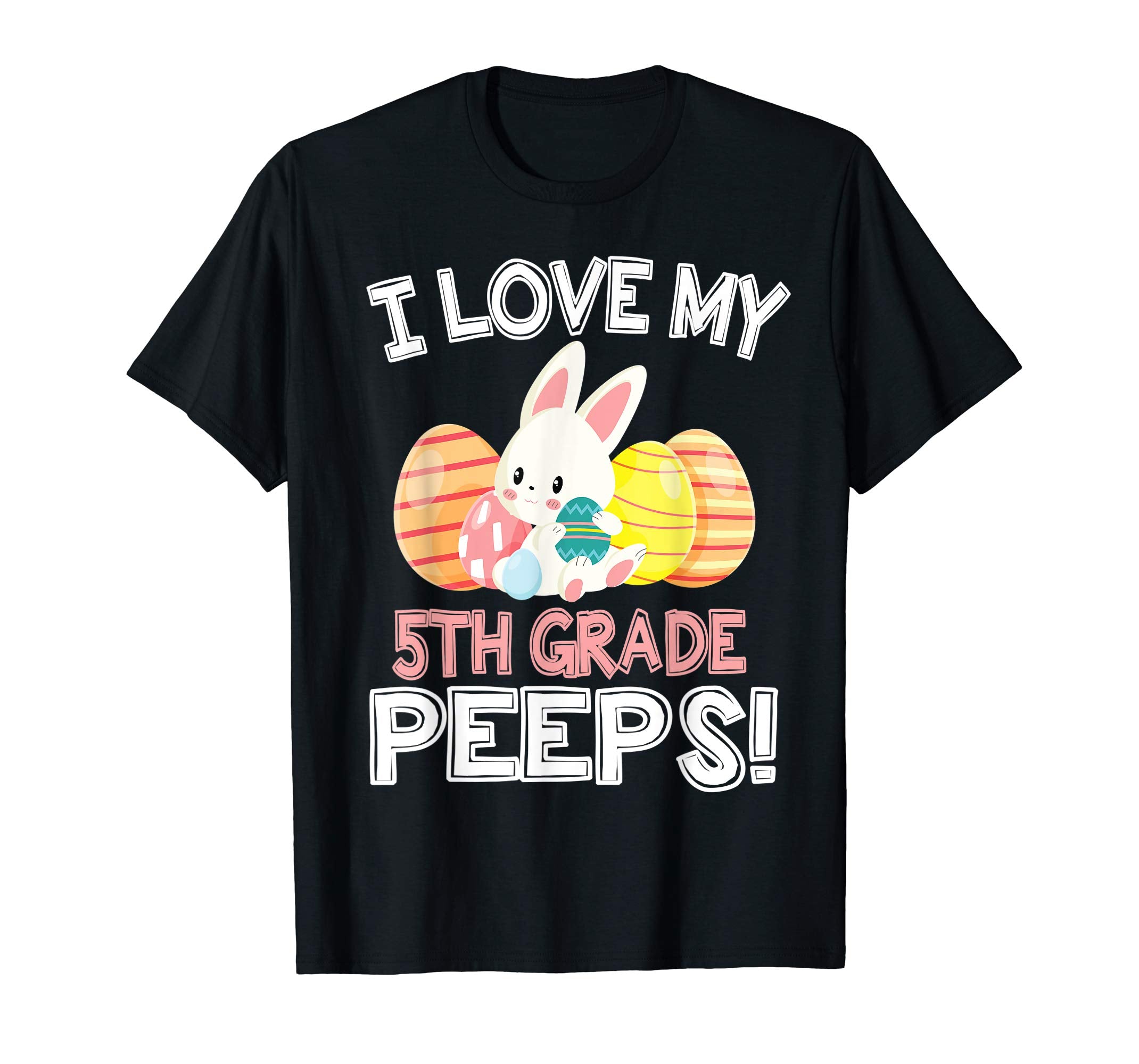 Rabbit &amp; Easter Eggs I Love My 5TH Grade Peeps Teacher Shirt