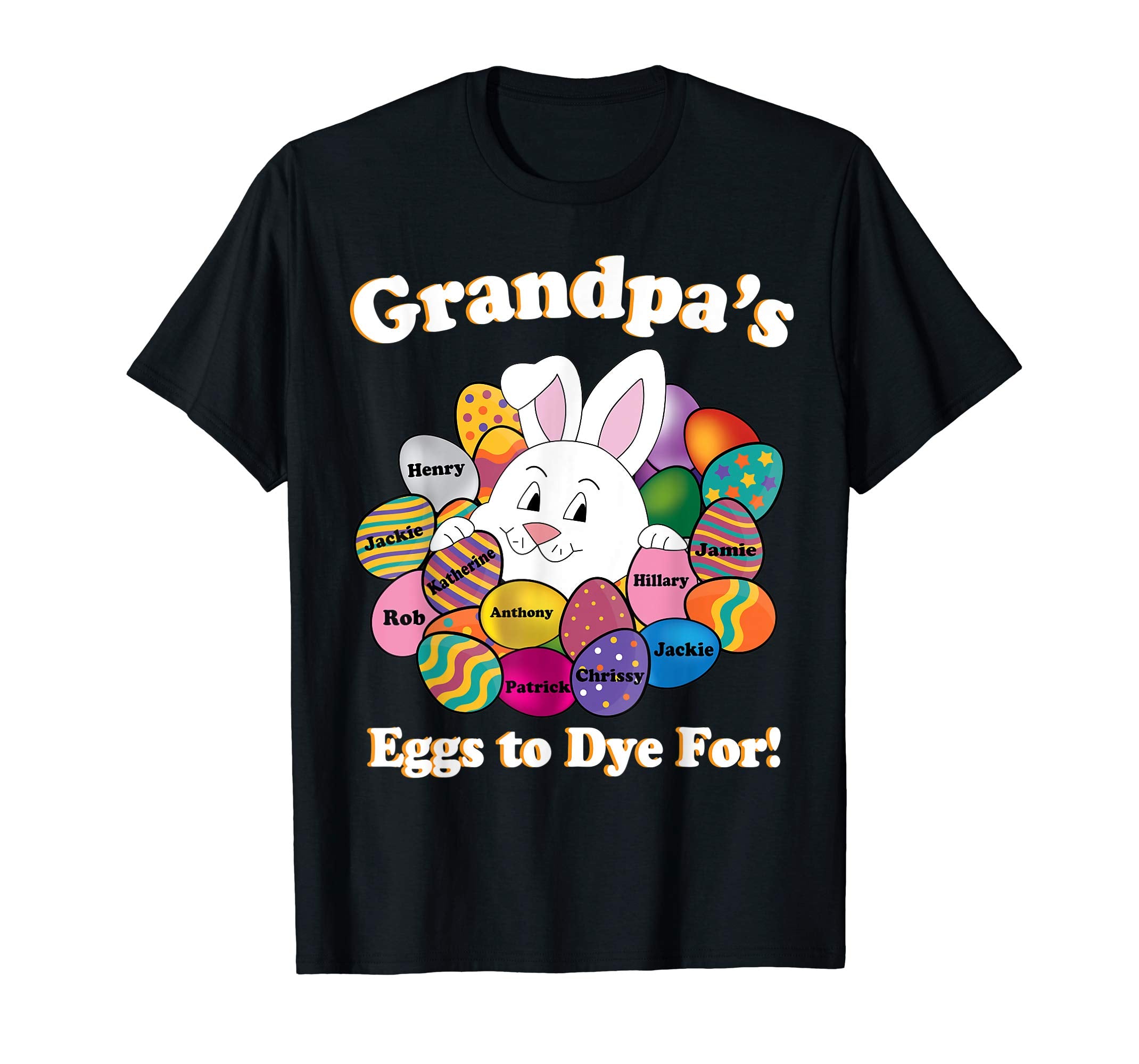 Grandpa's Eggs To Dye For Easter Eggs Happy Easter Day Shirt