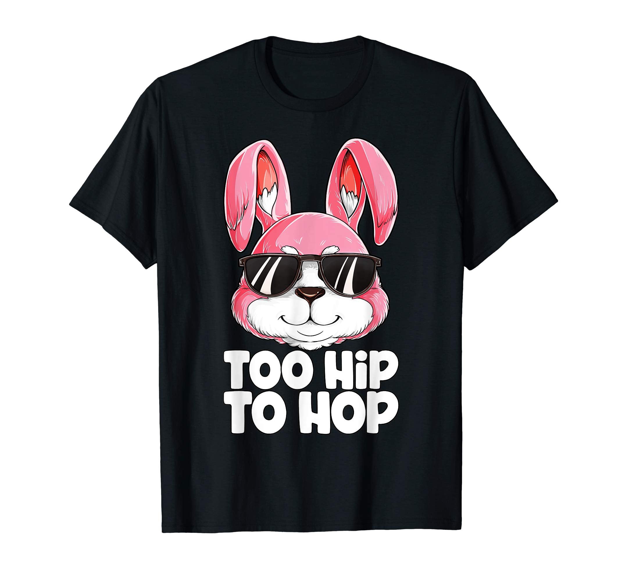 Too Hip To Hop T shirt Easter Day Bunny Boys Girls Kids Men