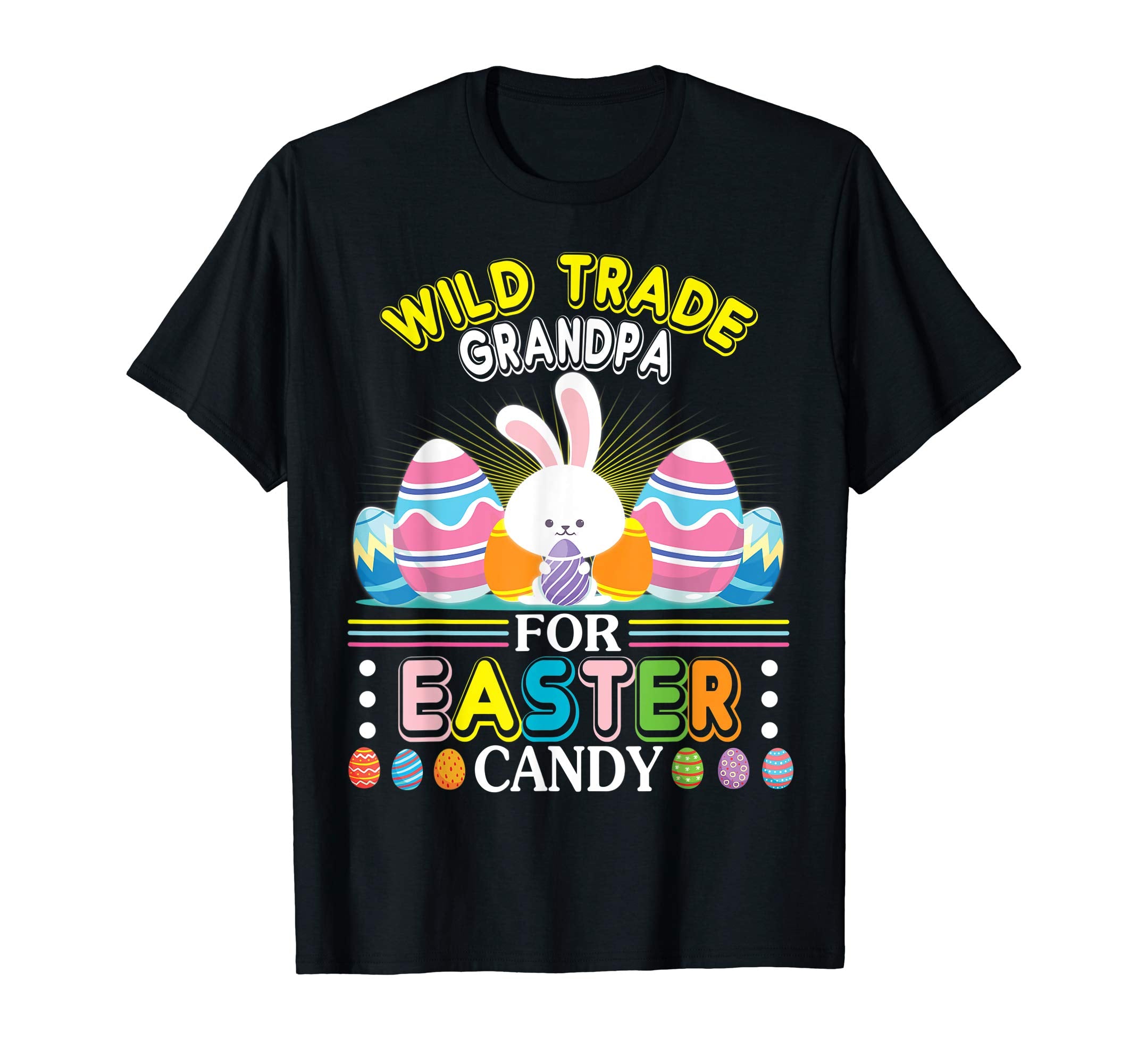 Bunny &amp; Easter Egg Will Trade Grandpa For Easter Candy Shirt