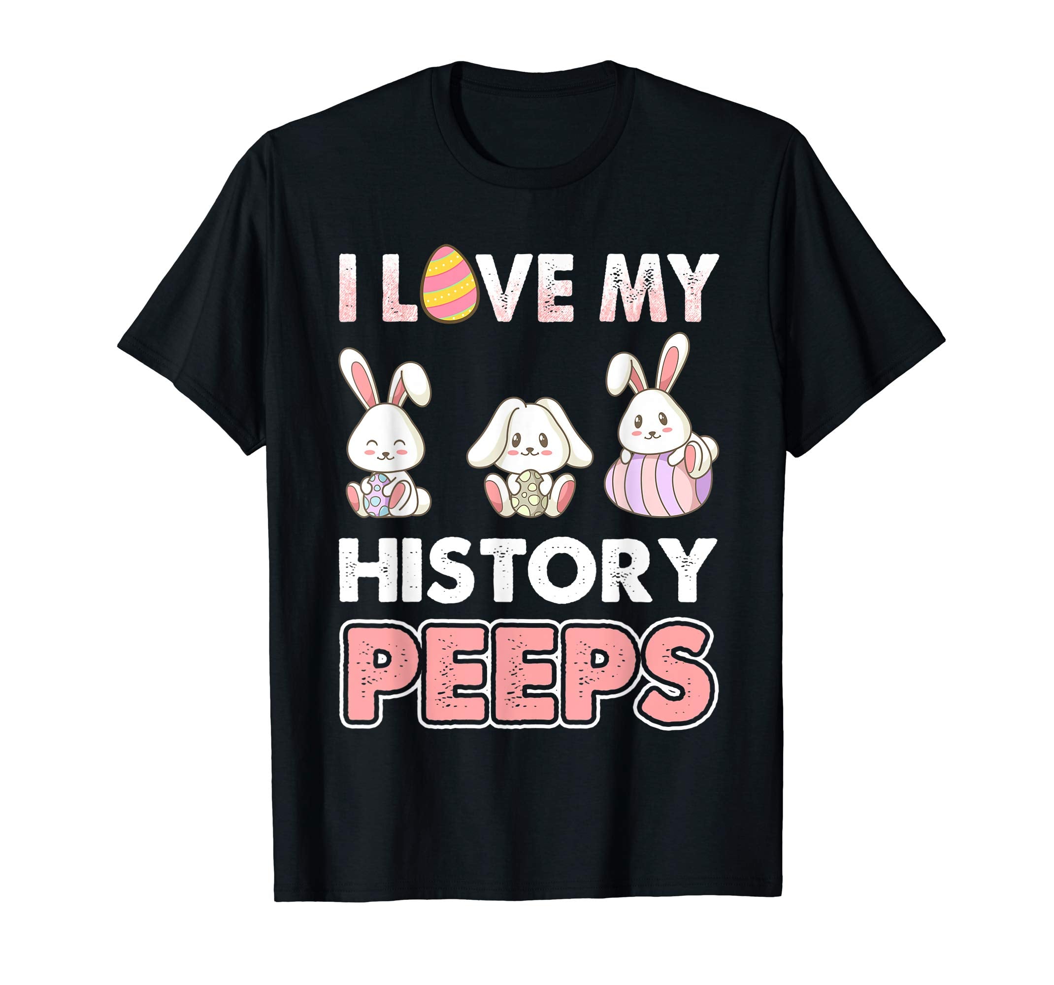 I Love My History Peeps Easter Day T-Shirt