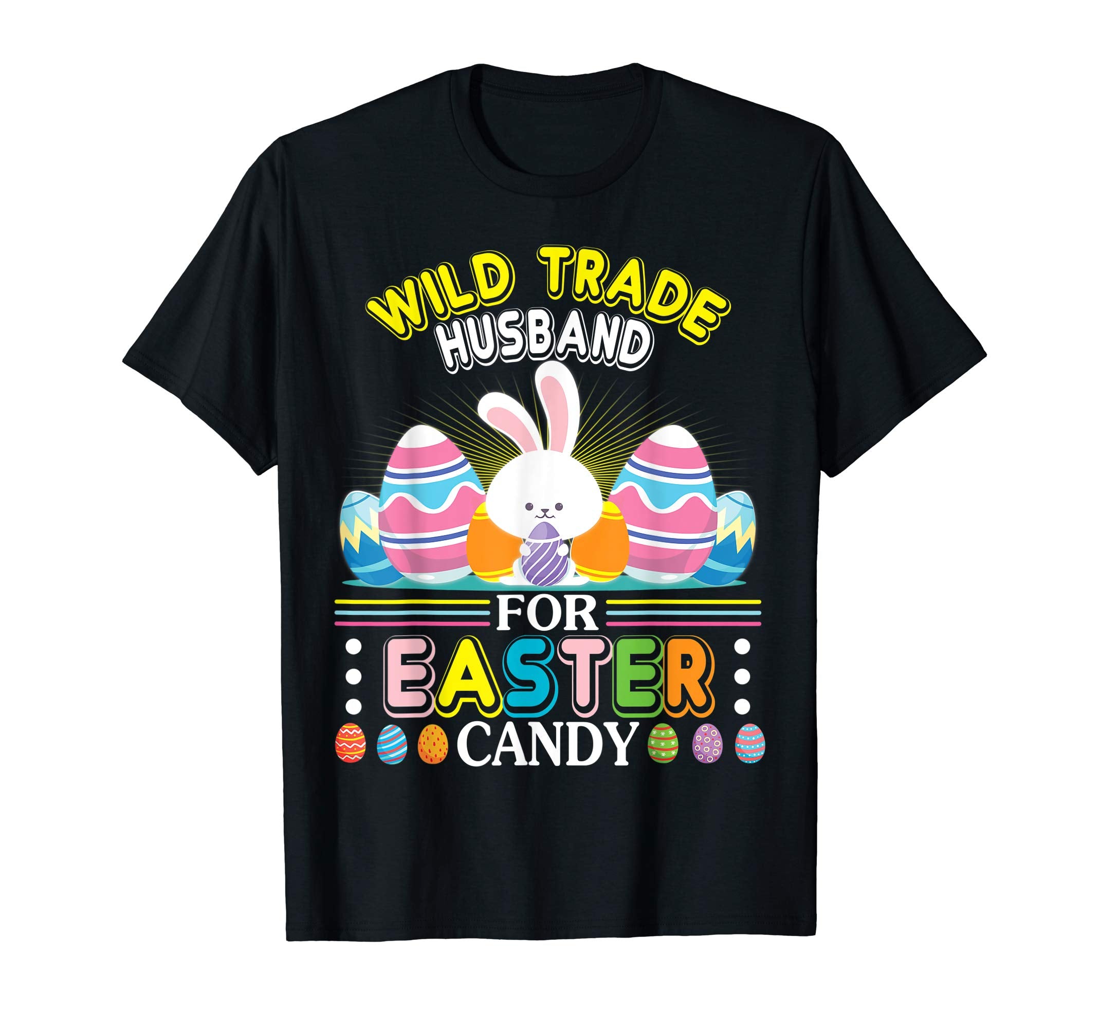 Bunny &amp; Easter Egg Will Trade Husband For Easter Candy Shirt