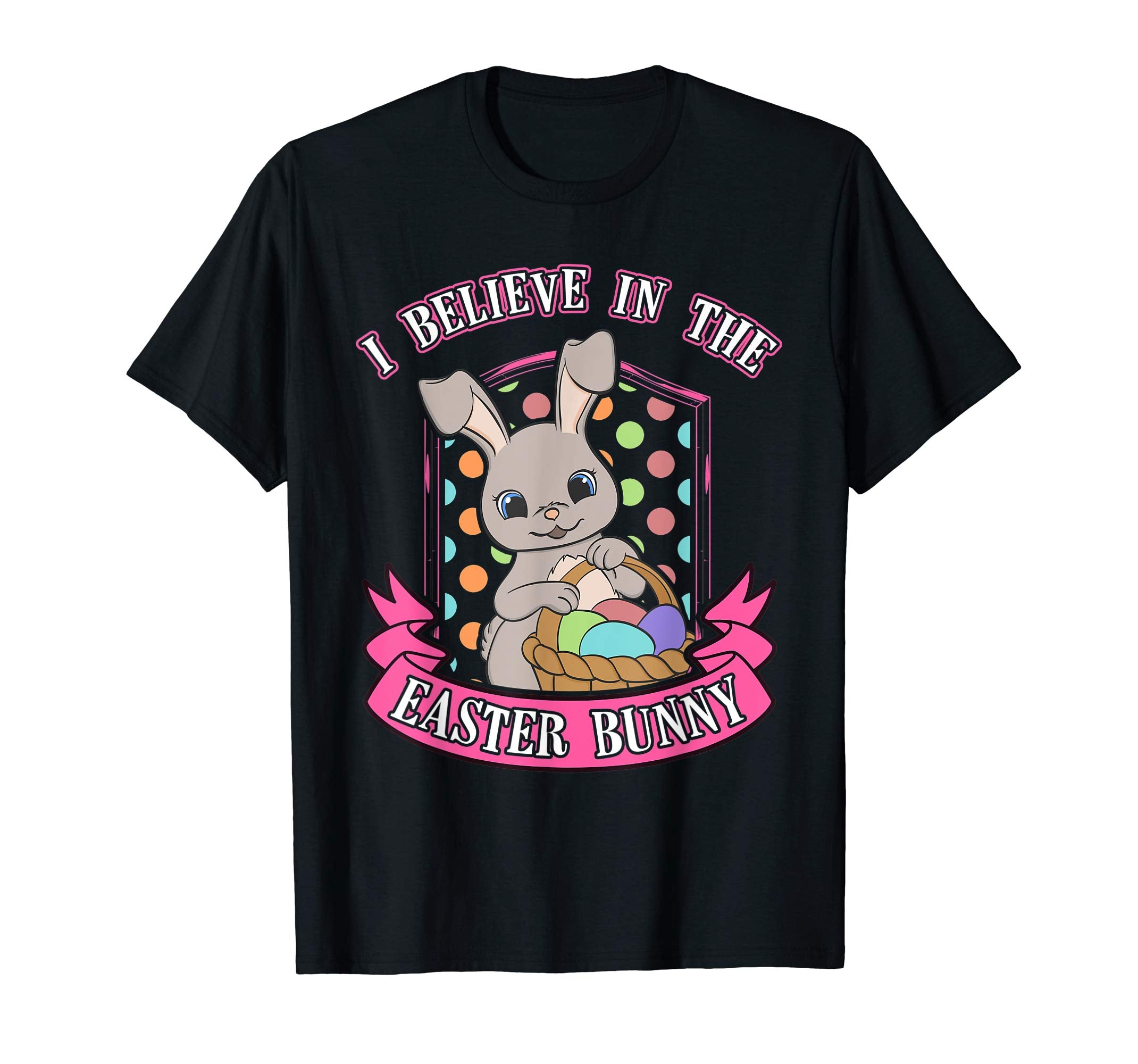 I Believe In The Easter Bunny Shirt Kids Cute Eggs Basket
