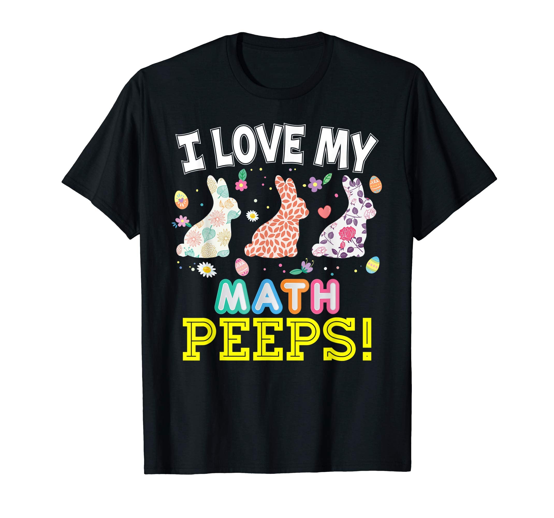 I Love My Math Peeps Teacher Easter Bunnies T-Shirt Cute Egg