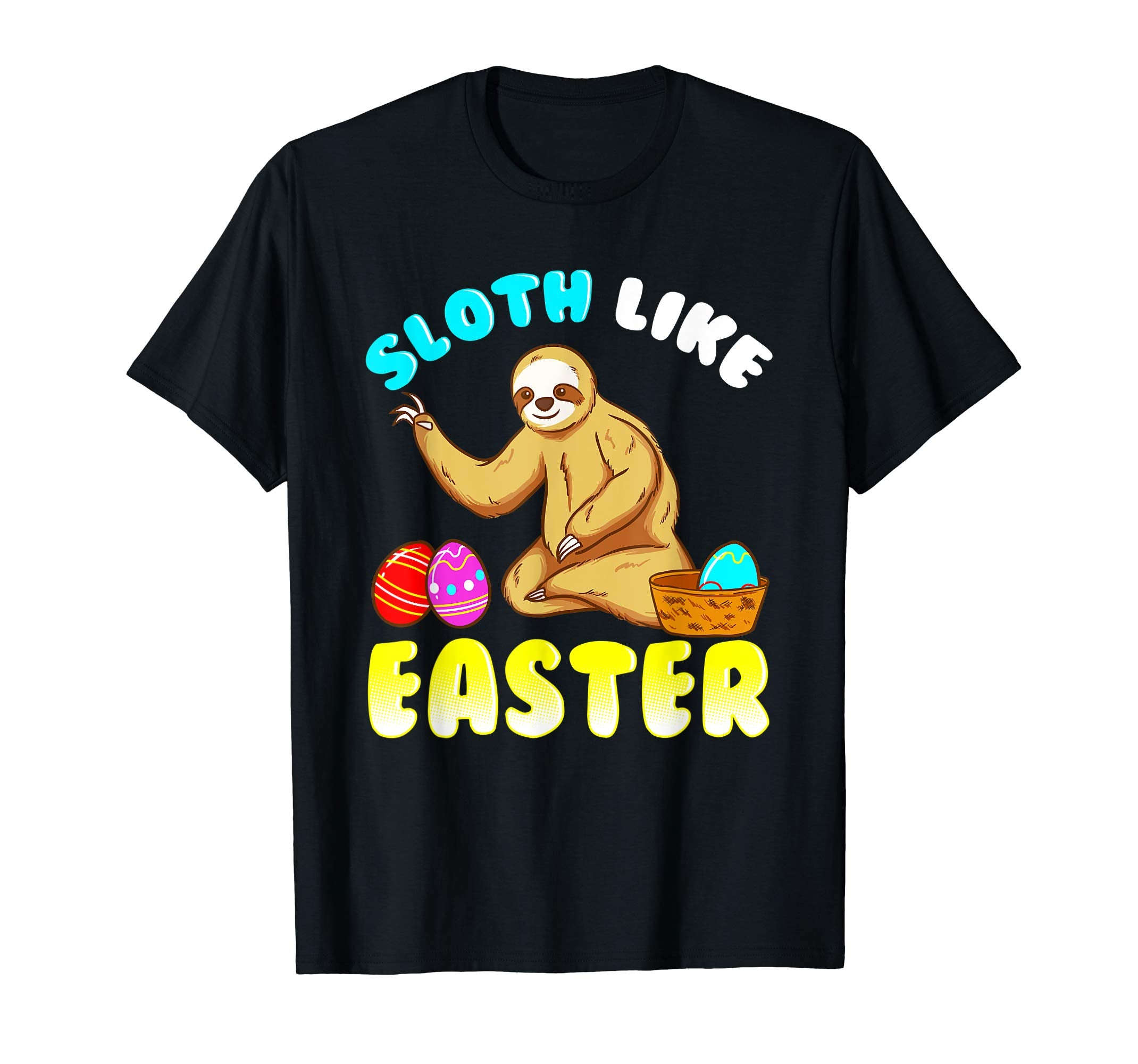 Sloth like Easter - Sloth quote tshirt