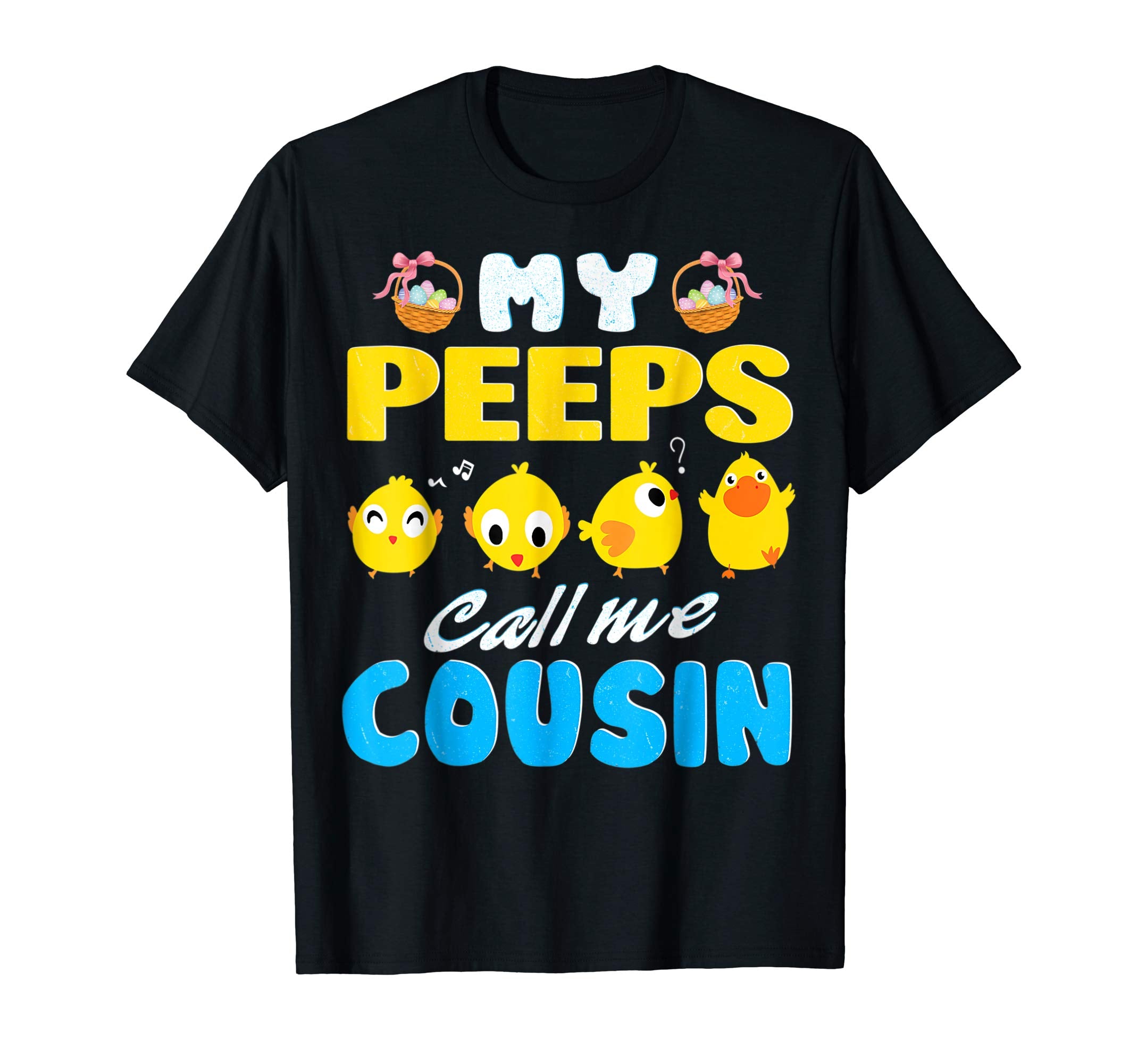 My Peeps Chicks Call Me Cousin Happy Easter Day Cute Shirt