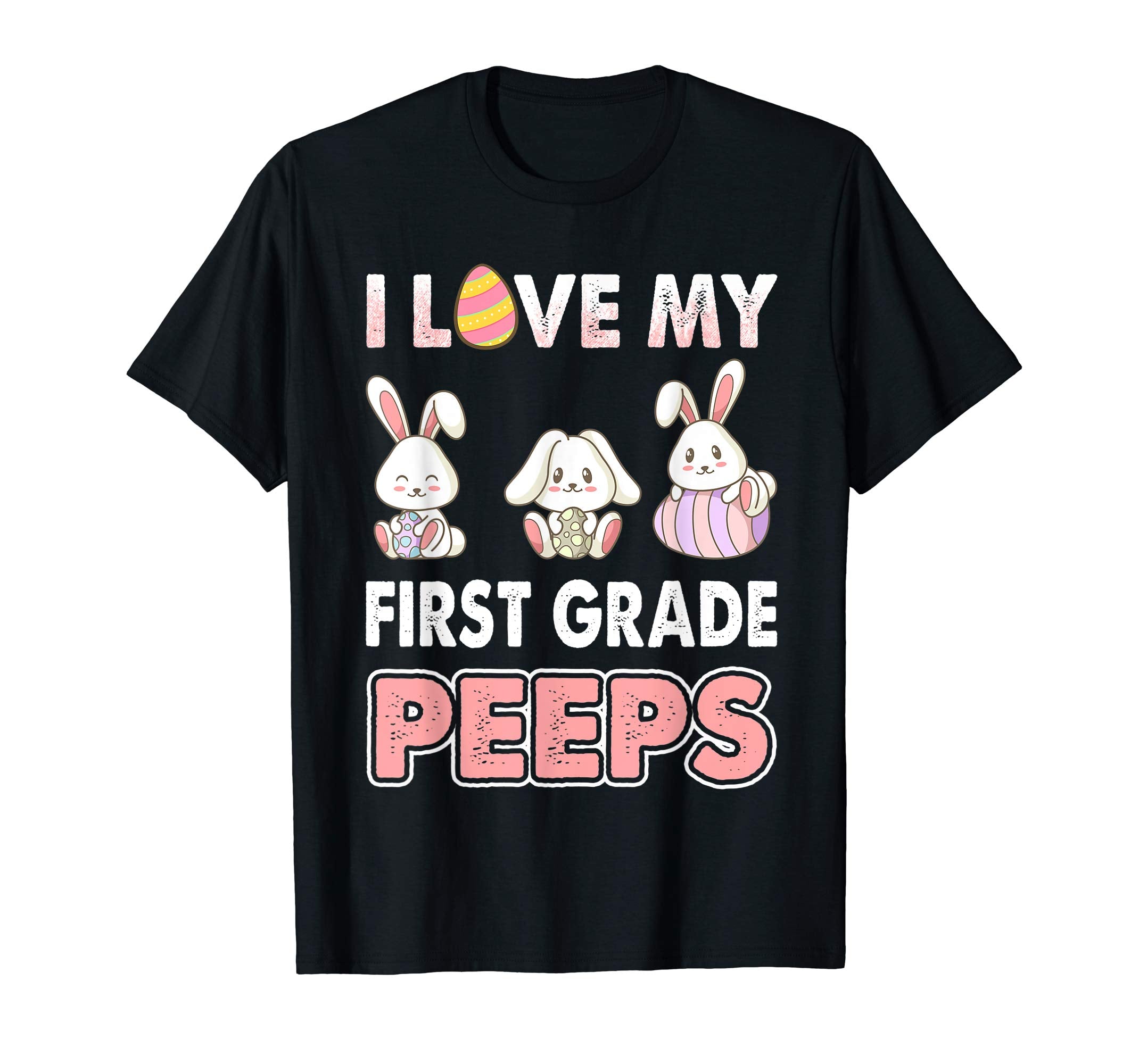 I Love My First Grade Peeps Easter Day T-Shirt