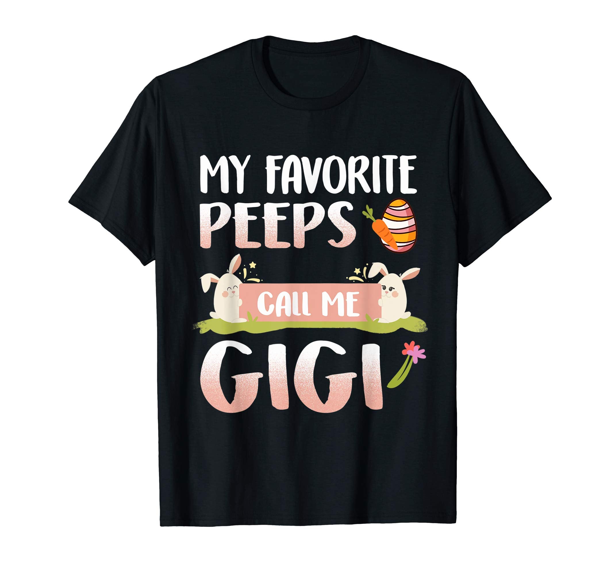 My Favorite Peeps Call Me Gigi Happy Easter T-Shirt