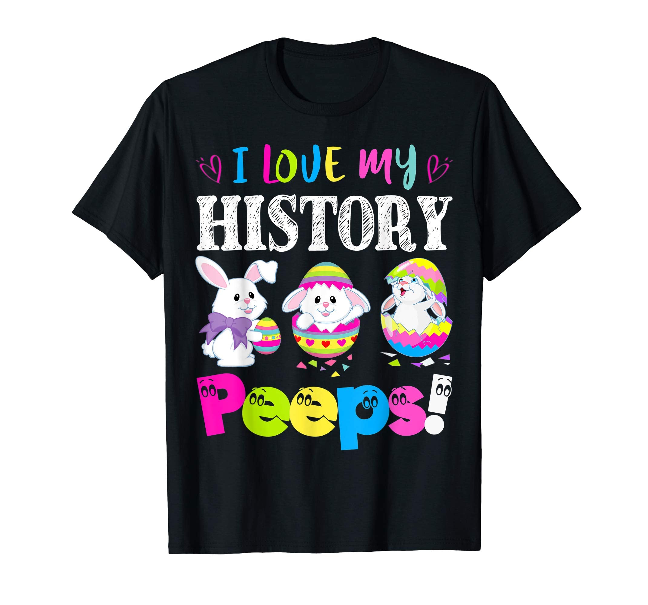 I Love My History Peeps Easter Bunny Gift T-Shirt