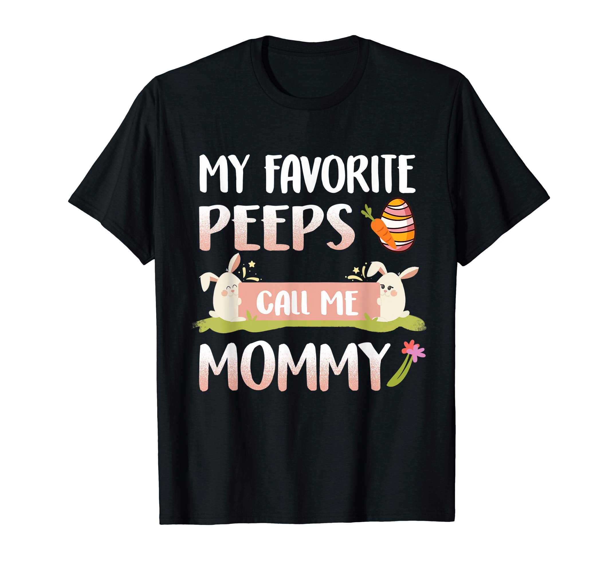 My Favorite Peeps Call Me Mommy Happy Easter T-Shirt
