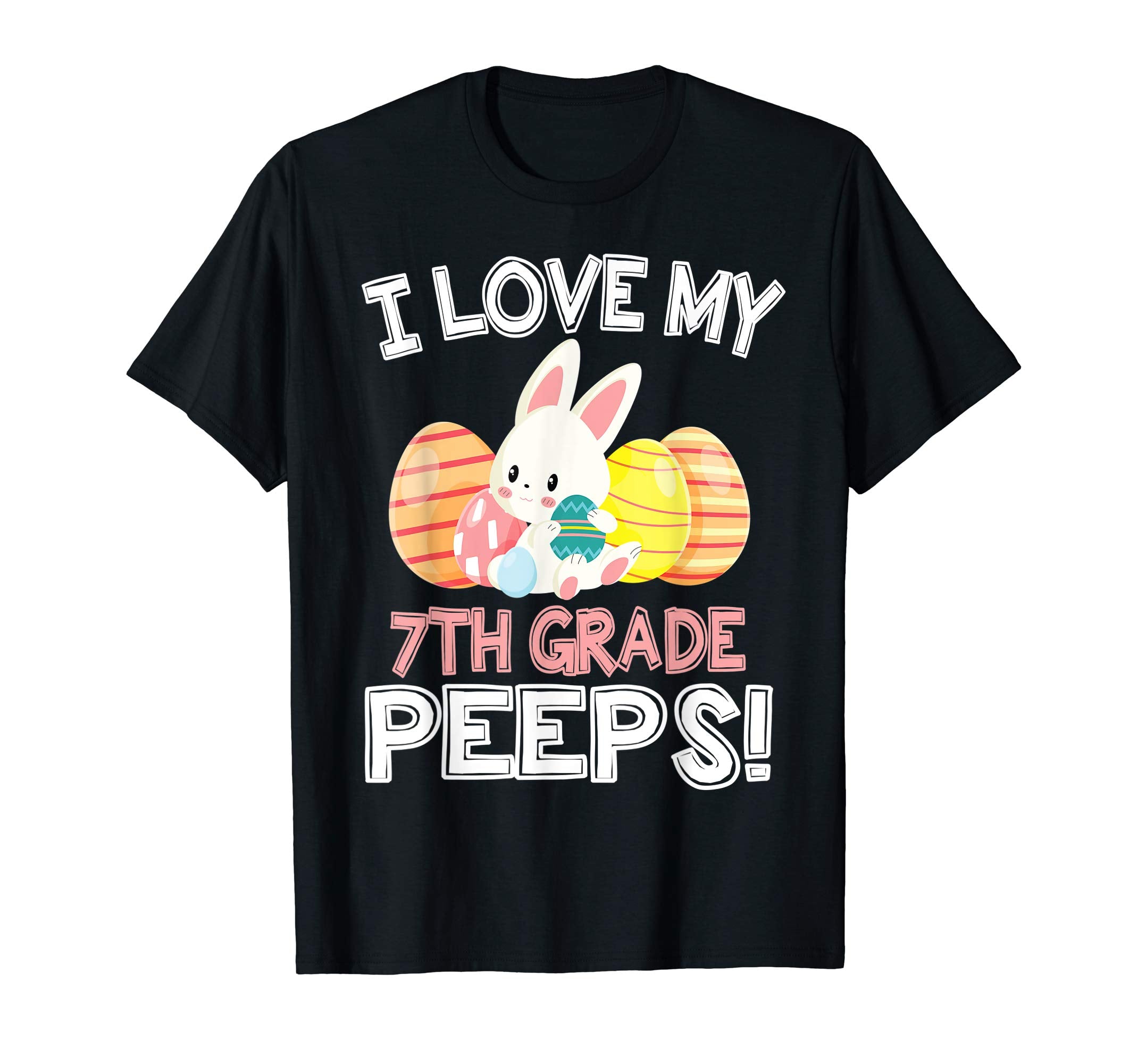 Rabbit &amp; Easter Eggs I Love My 7TH Grade Peeps Teacher Shirt