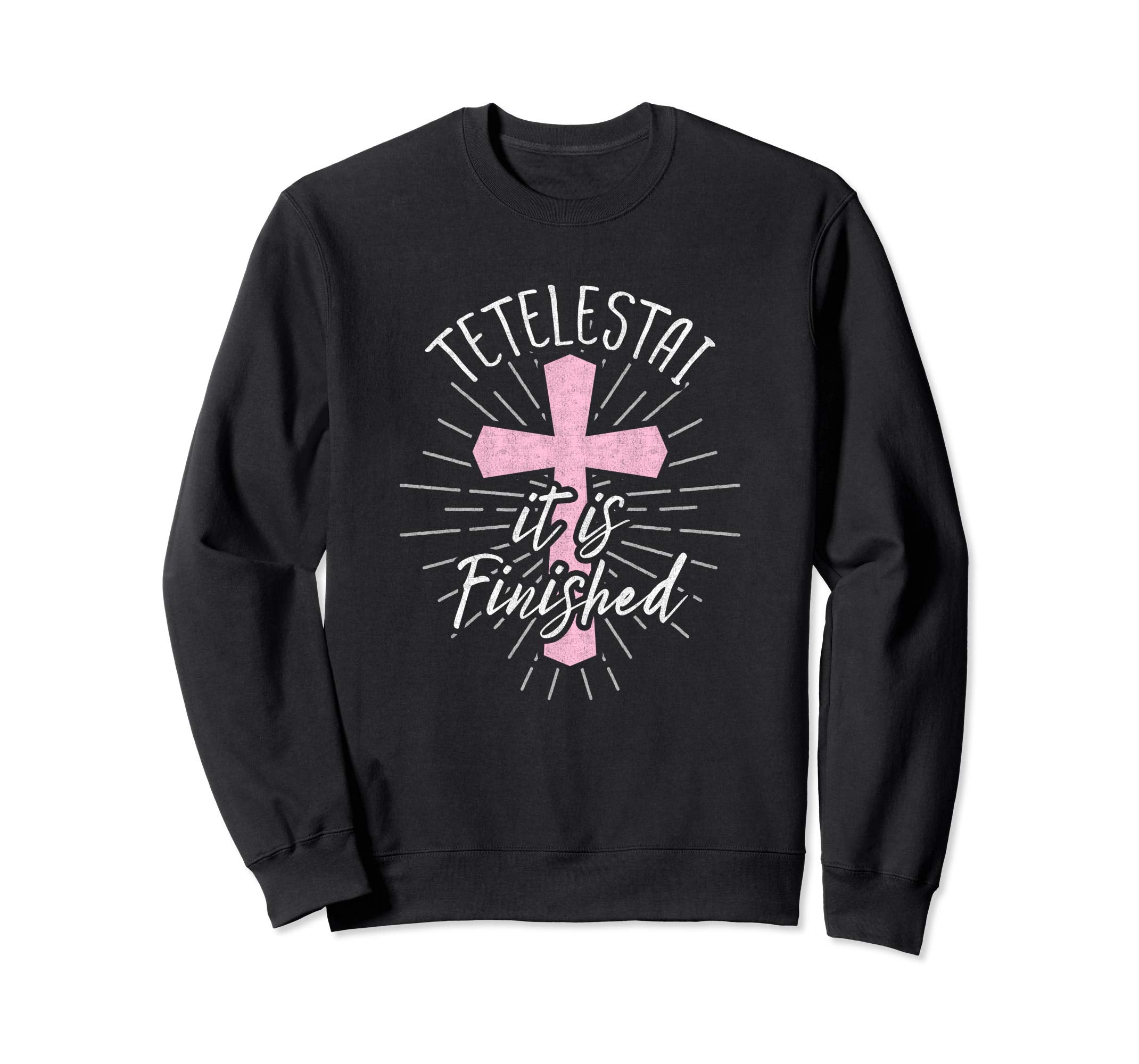 Tetelestai Sweatshirt It Is Finished Easter Shirt for Women
