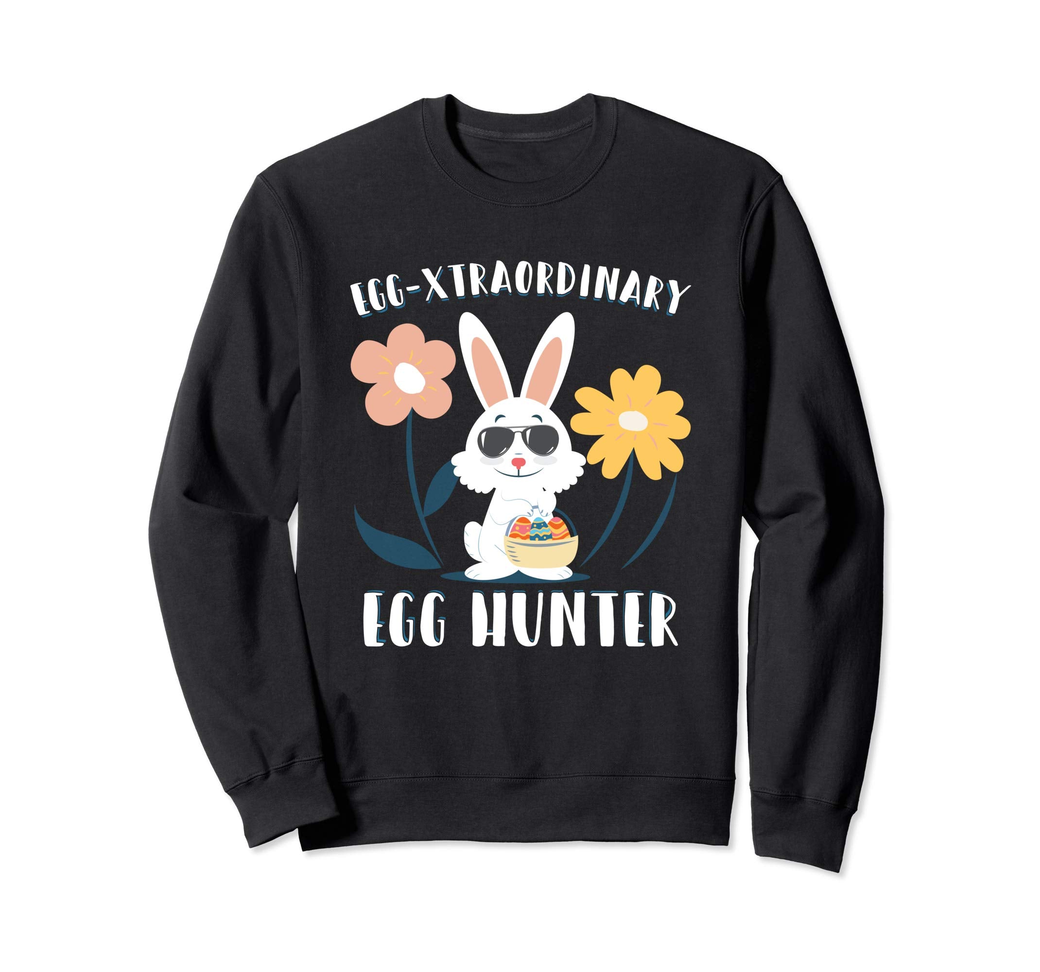 Egg-xtraordinary Easter Egg Hunter Sweatshirt Easter Bunny