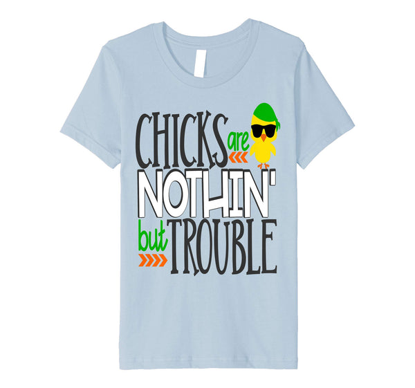 Chicks Are Nothin But Trouble Easter Chick Shirt Boy Son Kid