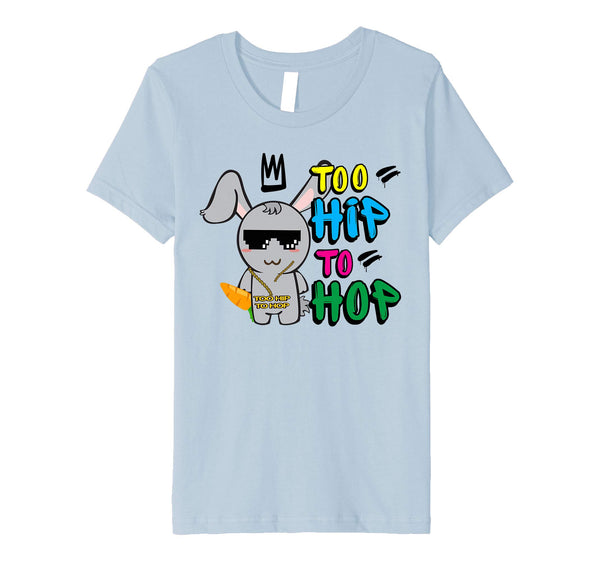 Too Hip To Hop Shirt | Funny Easter Bunny Dance Costume