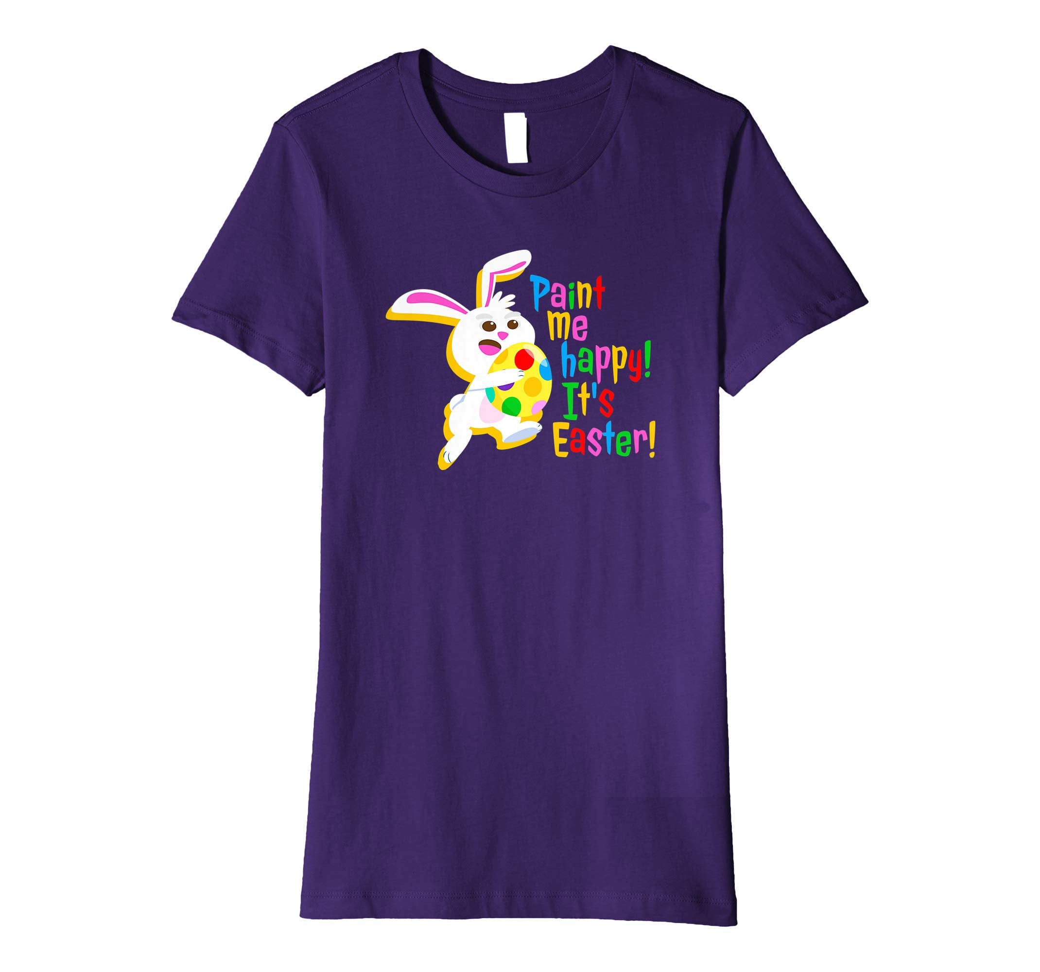 Paint Me Happy! It's Easter T Shirt Easter Bunny Easter Egg
