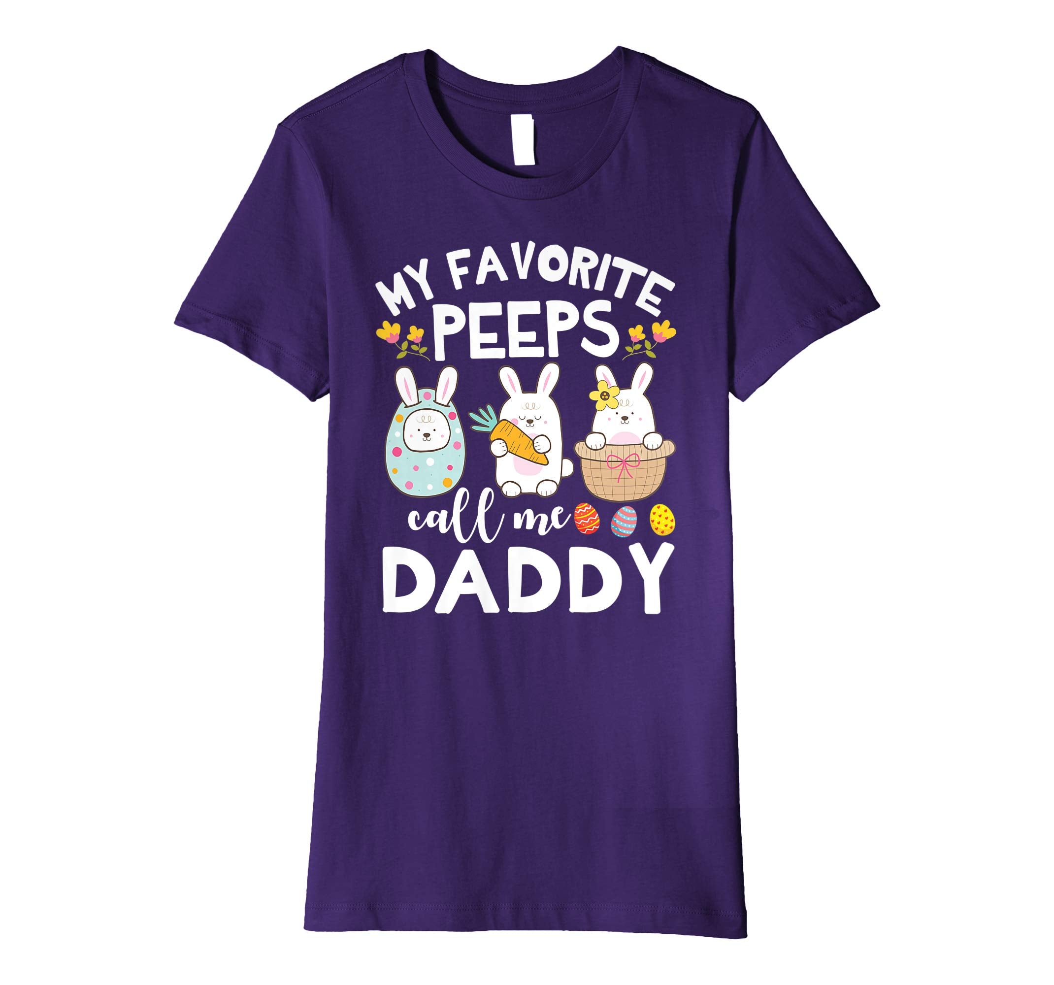 My Favorite Peeps Call Me Daddy Bunny Happy Easter Shirt