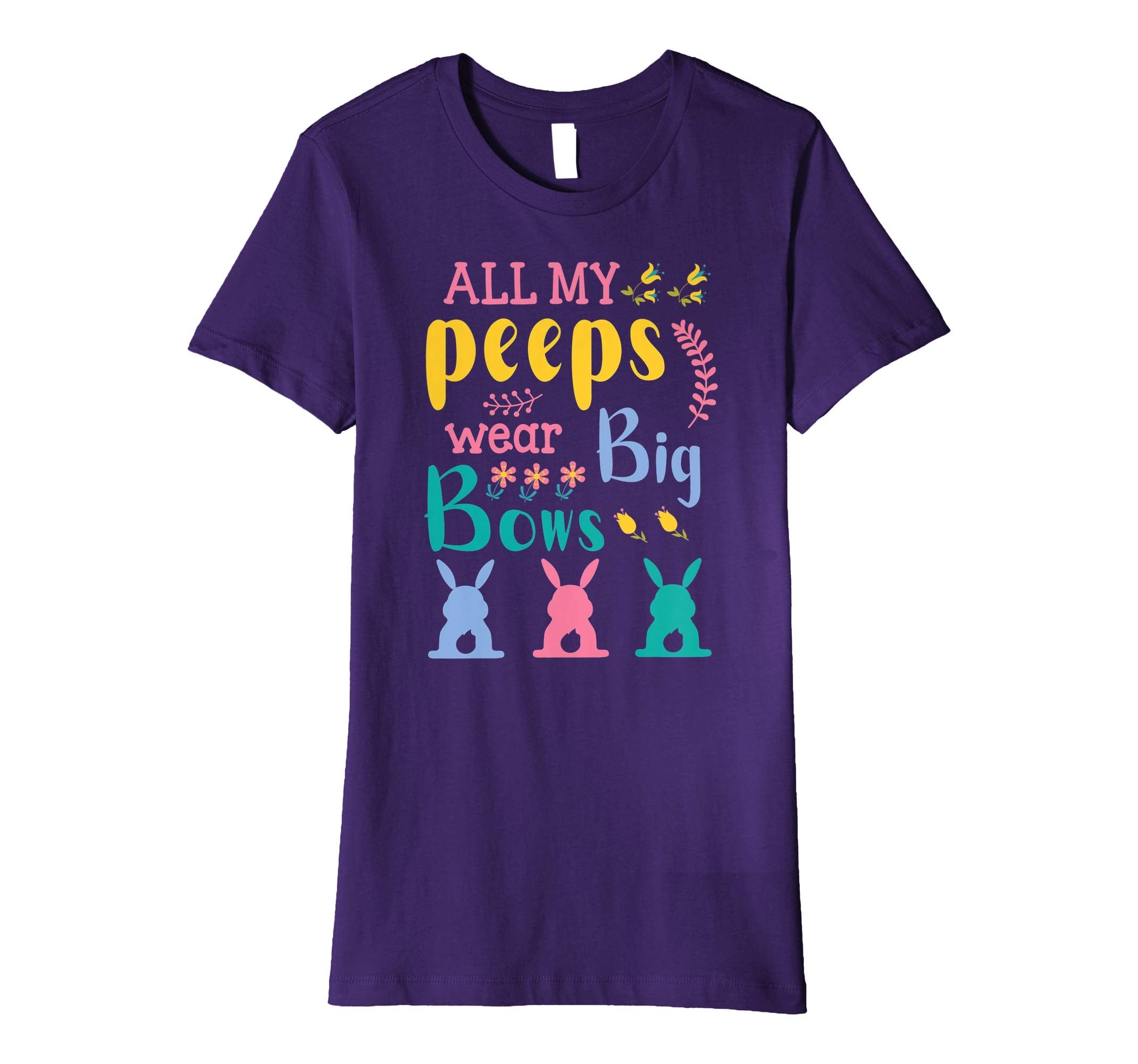 All My Peeps Wear Bog Bows Bunnies Flower Happy Easter Shirt