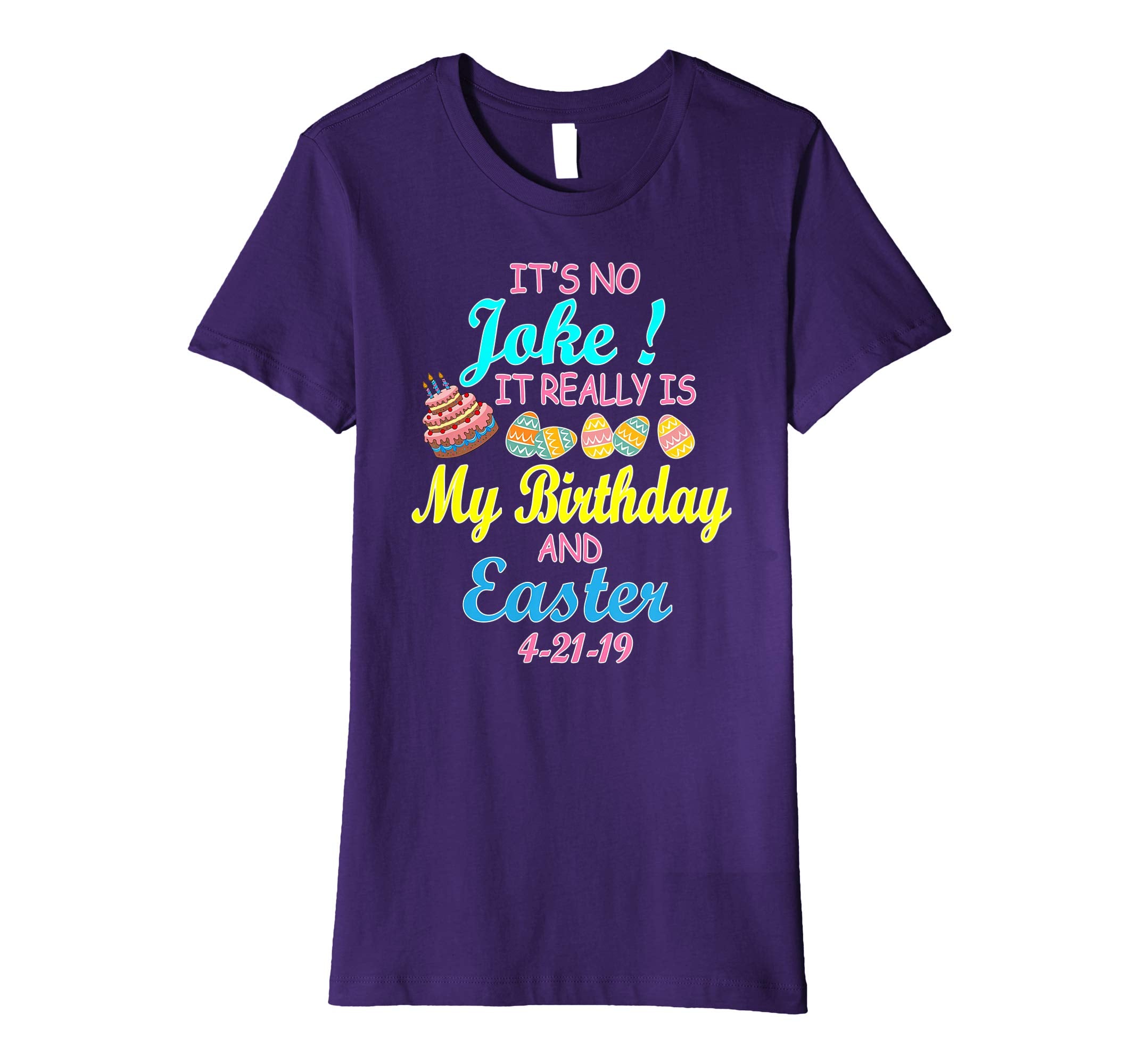 It's No Joke It Really Is My Birthday &amp; Easter 4 21 19 Shirt