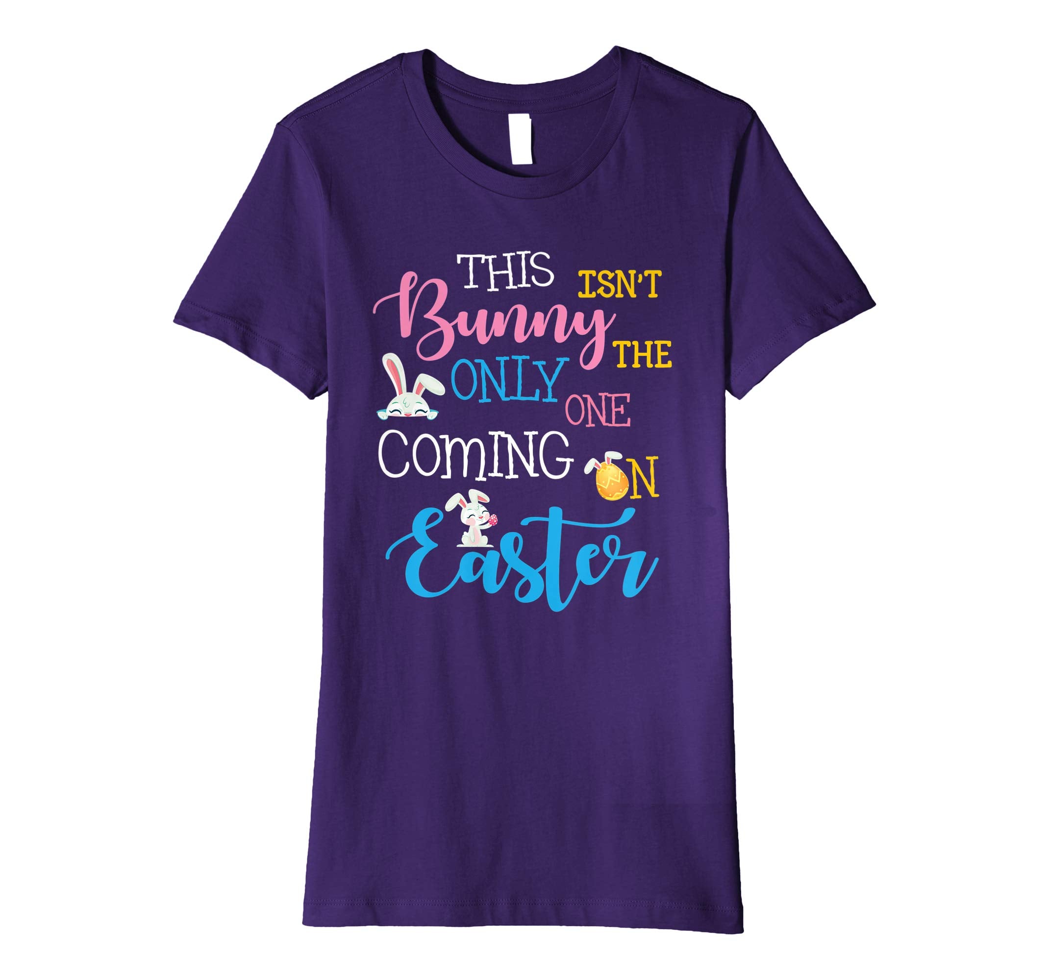 This Bunny Isn't The Only One Coming On Easter Day Shirt