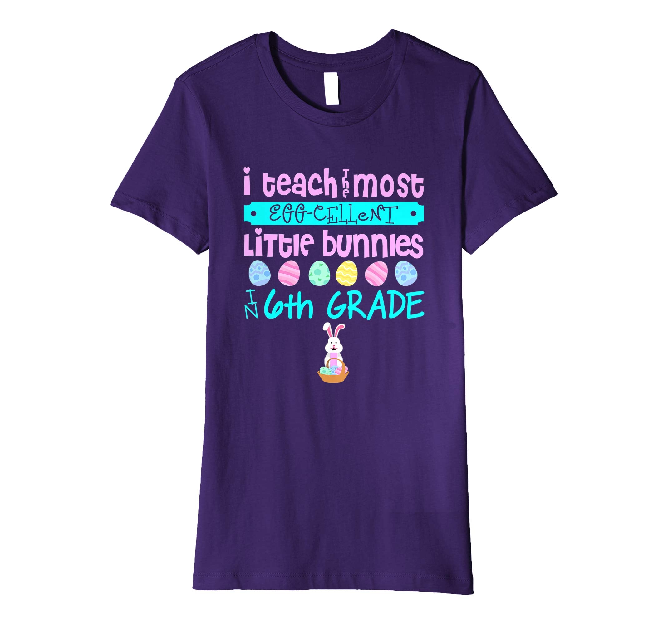 Easter Egg Shirt - 6th Grade Teachers Bunny Gift
