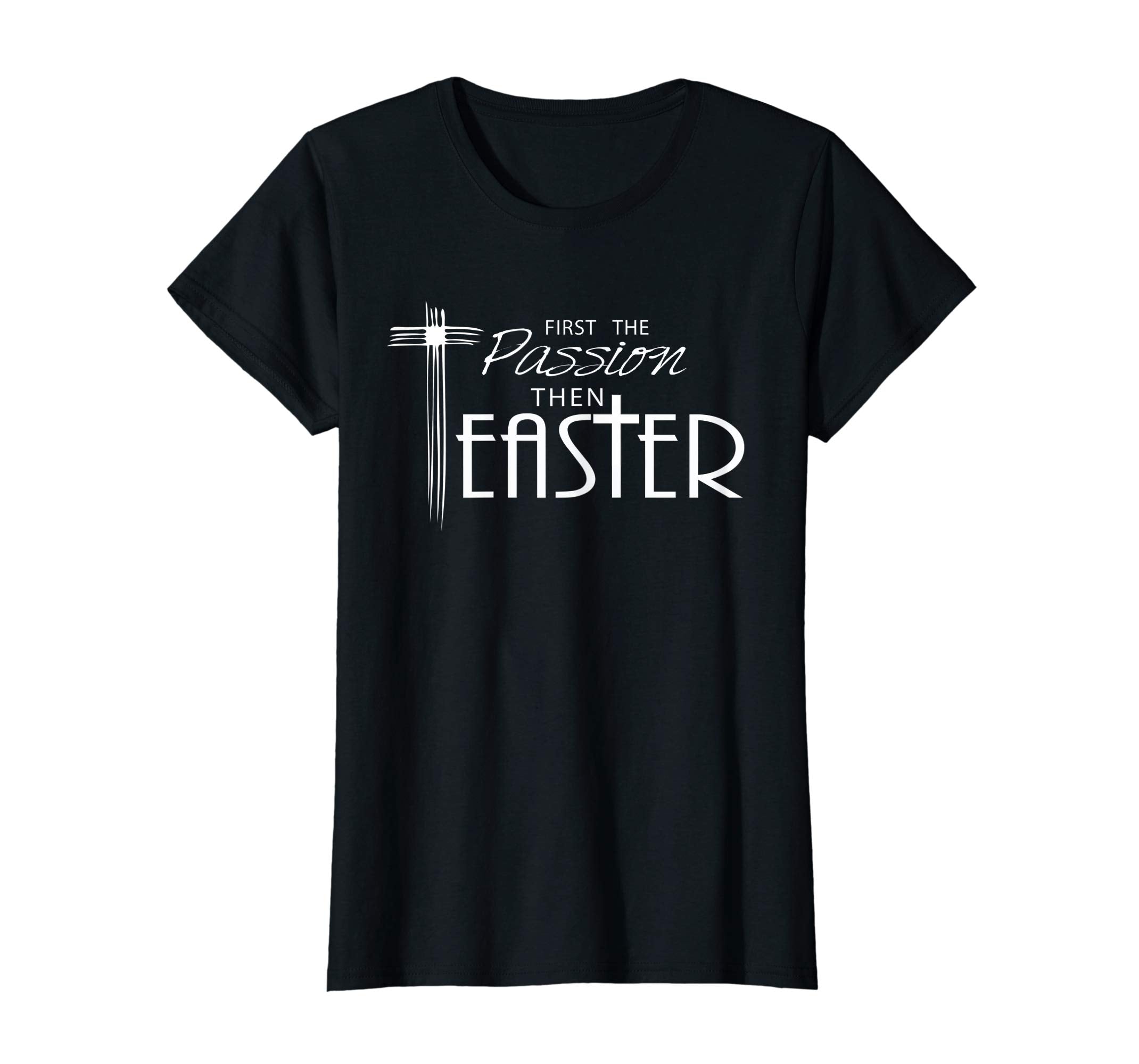 Pastor Quote Shirt for Lent- First the Passion then Easter