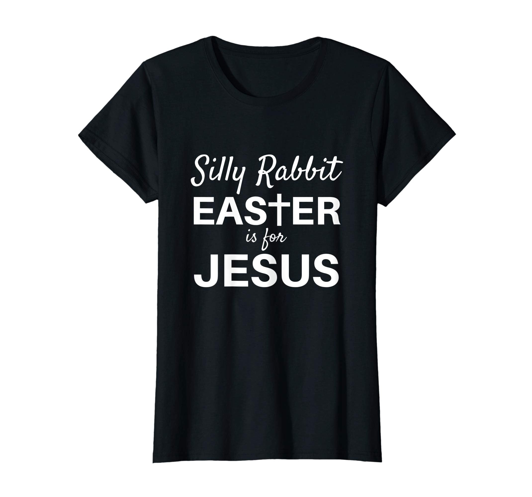 Silly Rabbit Easter is for Jesus Shirt Women Men Kids