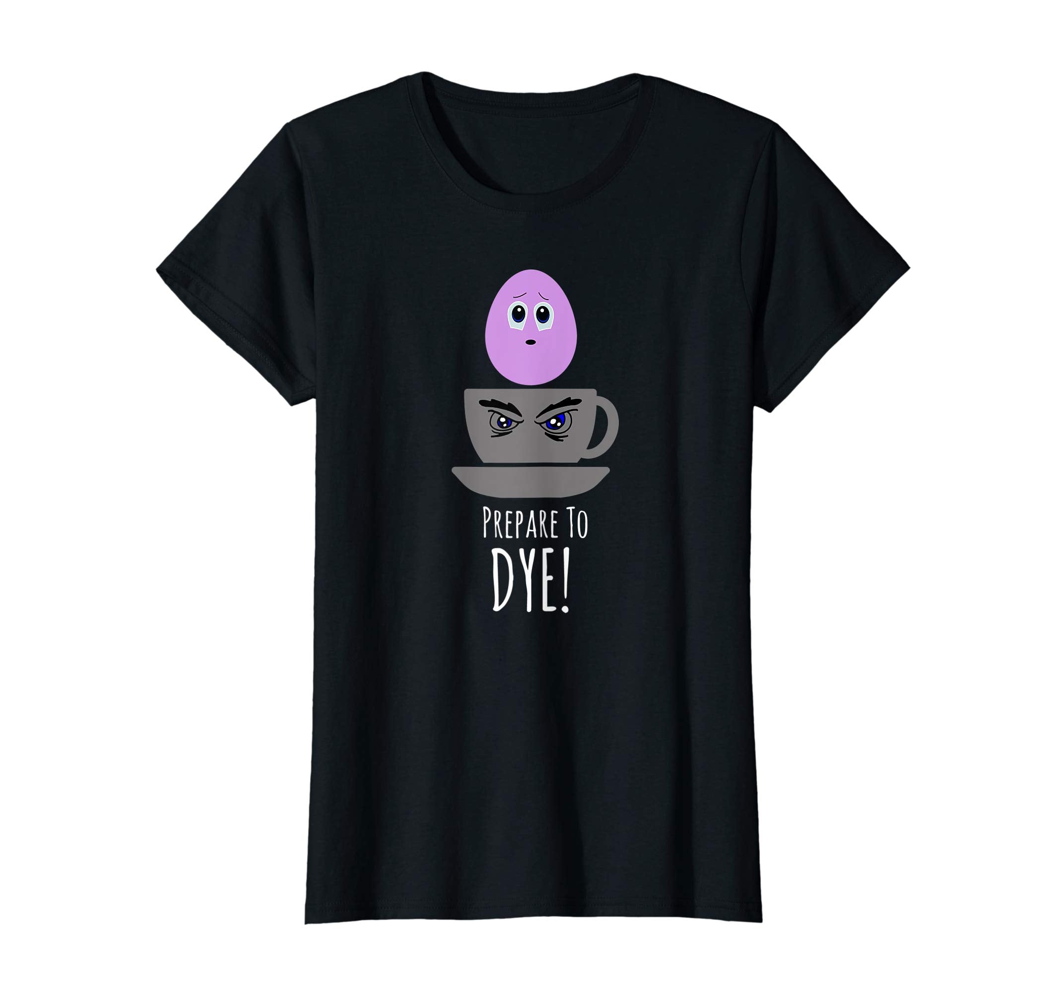 Prepare to Dye - Funny Easter Holiday Cute Tee shirt Gift