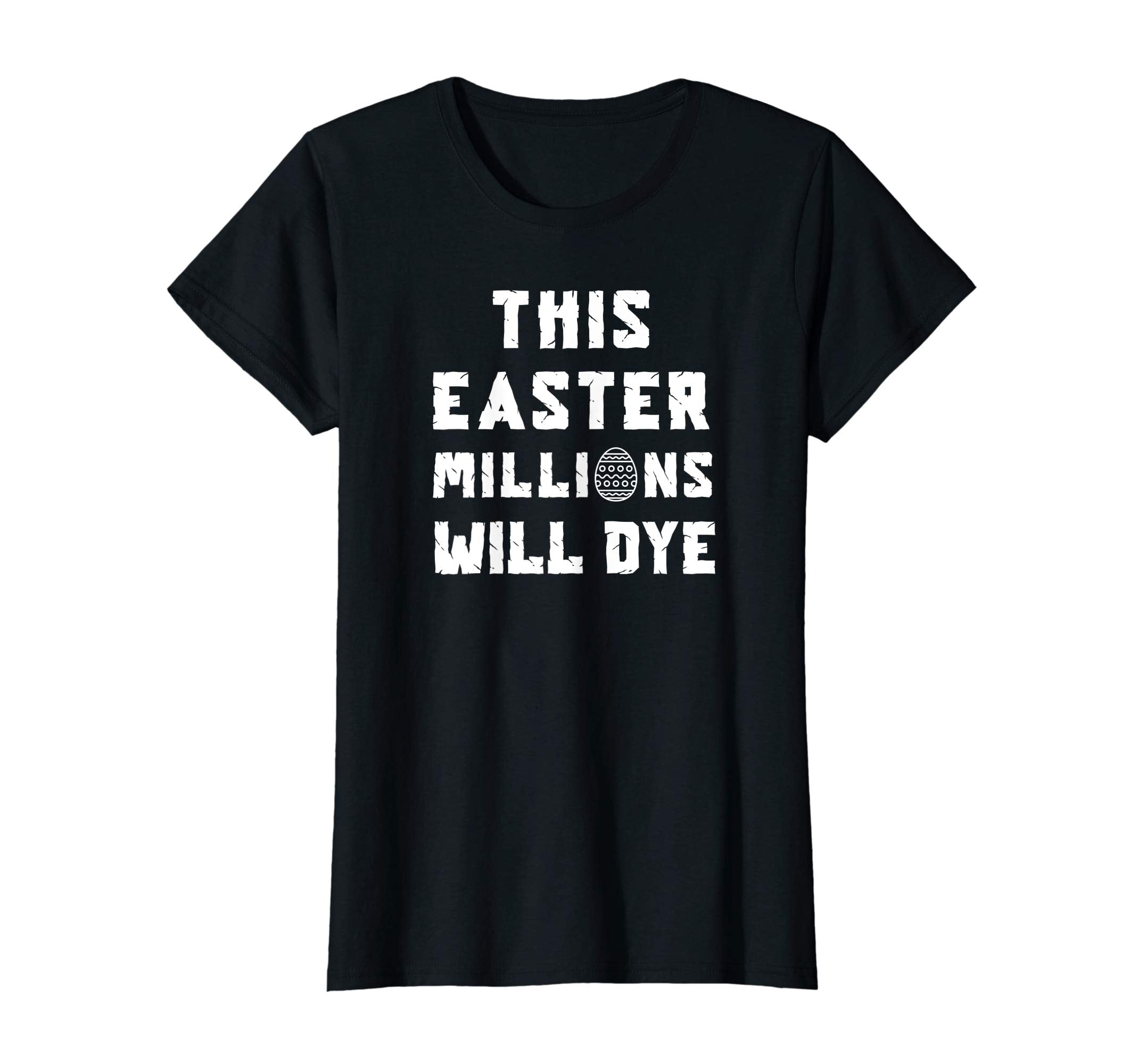 Funny Easter Egg T Shirt: This Easter Millions Will Dye