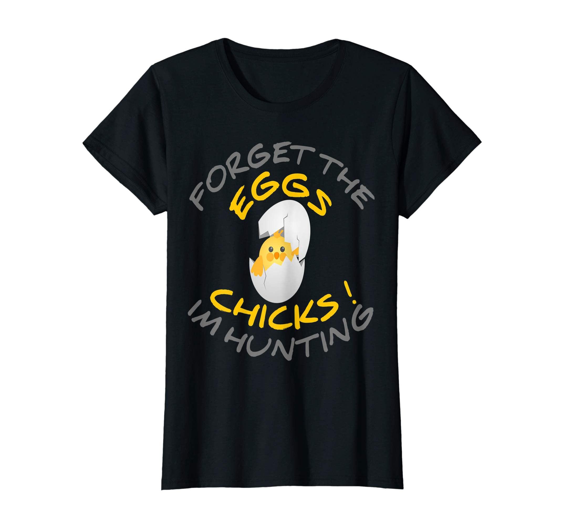 Funny Easter T-Shirt Forget the Eggs I'm hunting Chicks