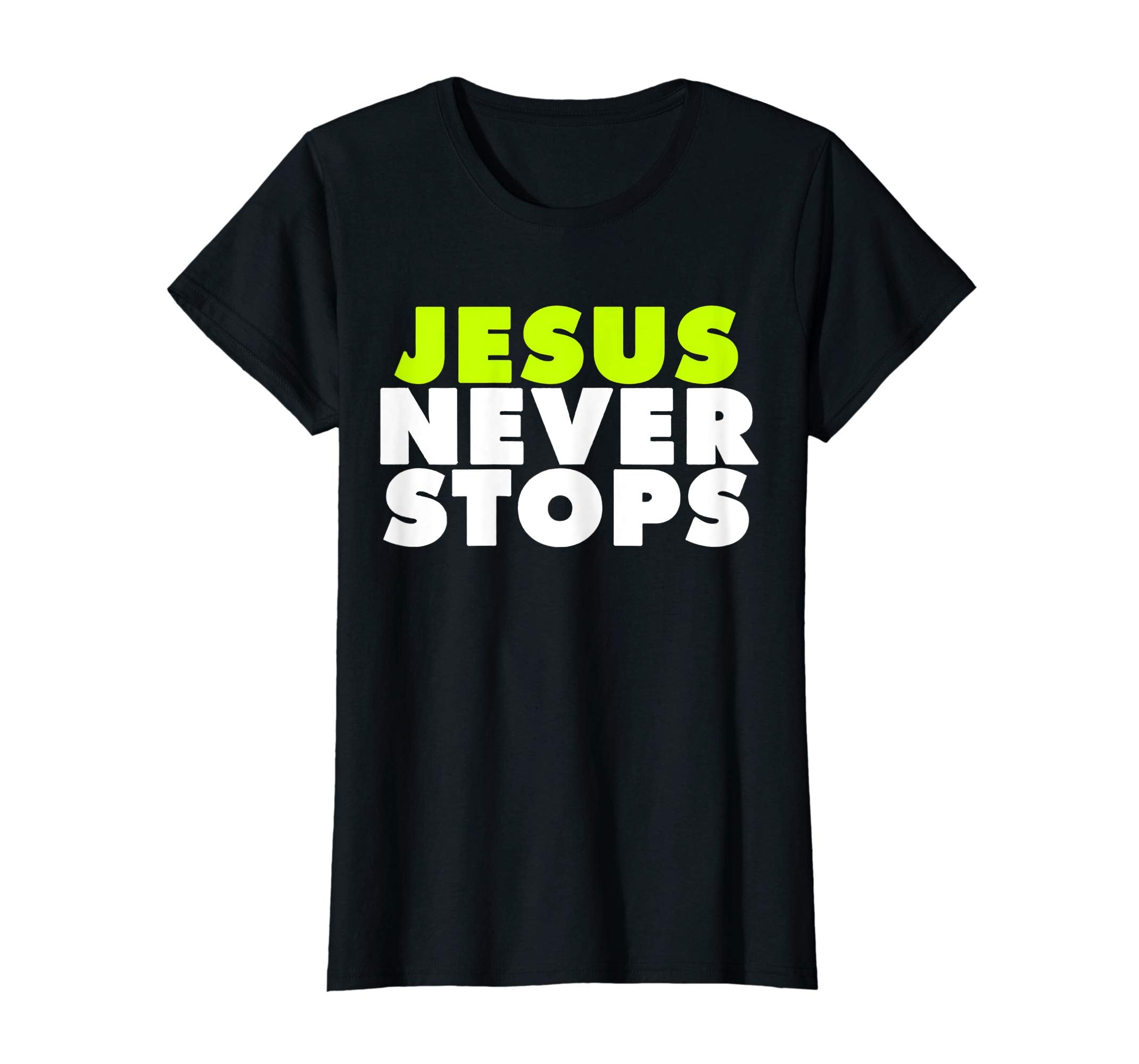 Jesus Never Stops Christian T-Shirt Religion Easter