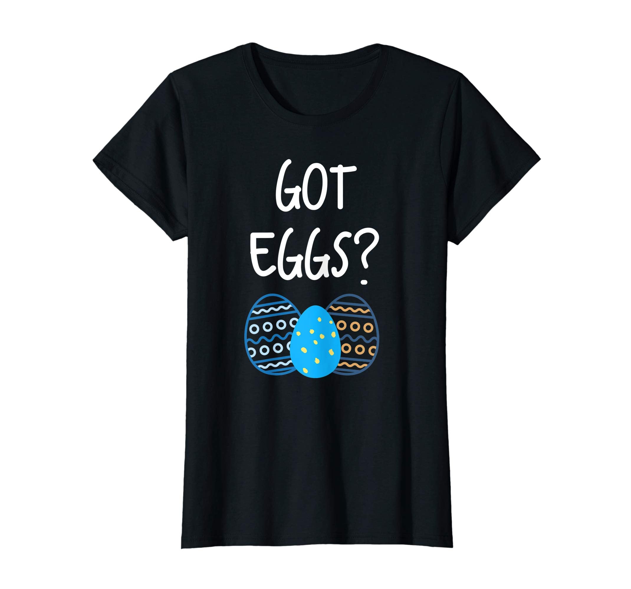 Got Eggs? Easter Bunny Eggs T-shirt