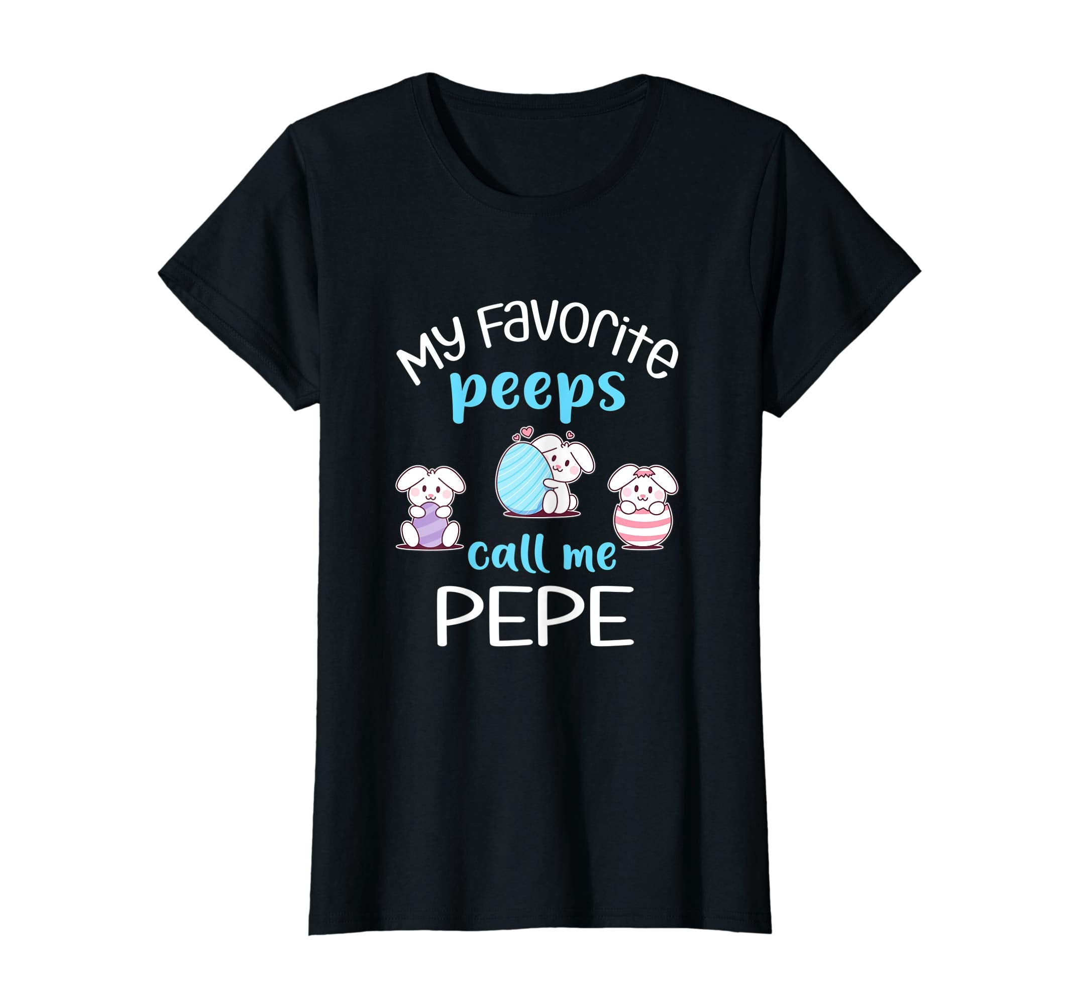 My Favorite Peeps Call Me Pepe Tshirt Happy Easter Day