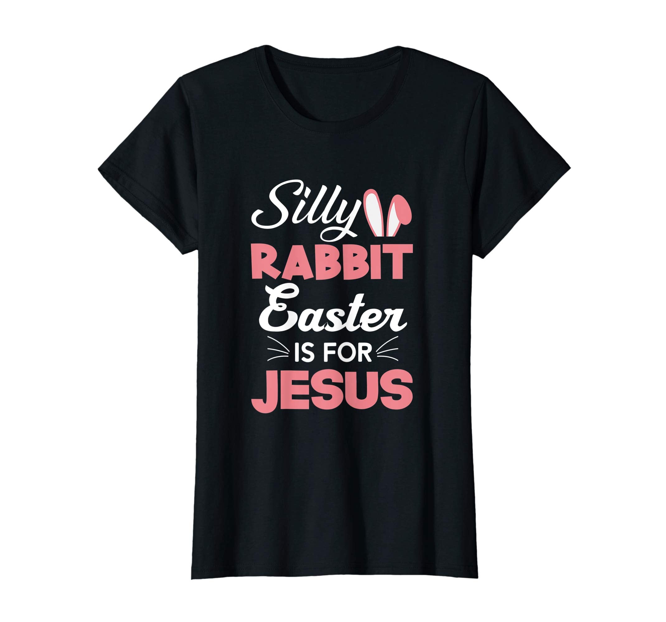 Silly Rabbit Easter Is For Jesus Shirts