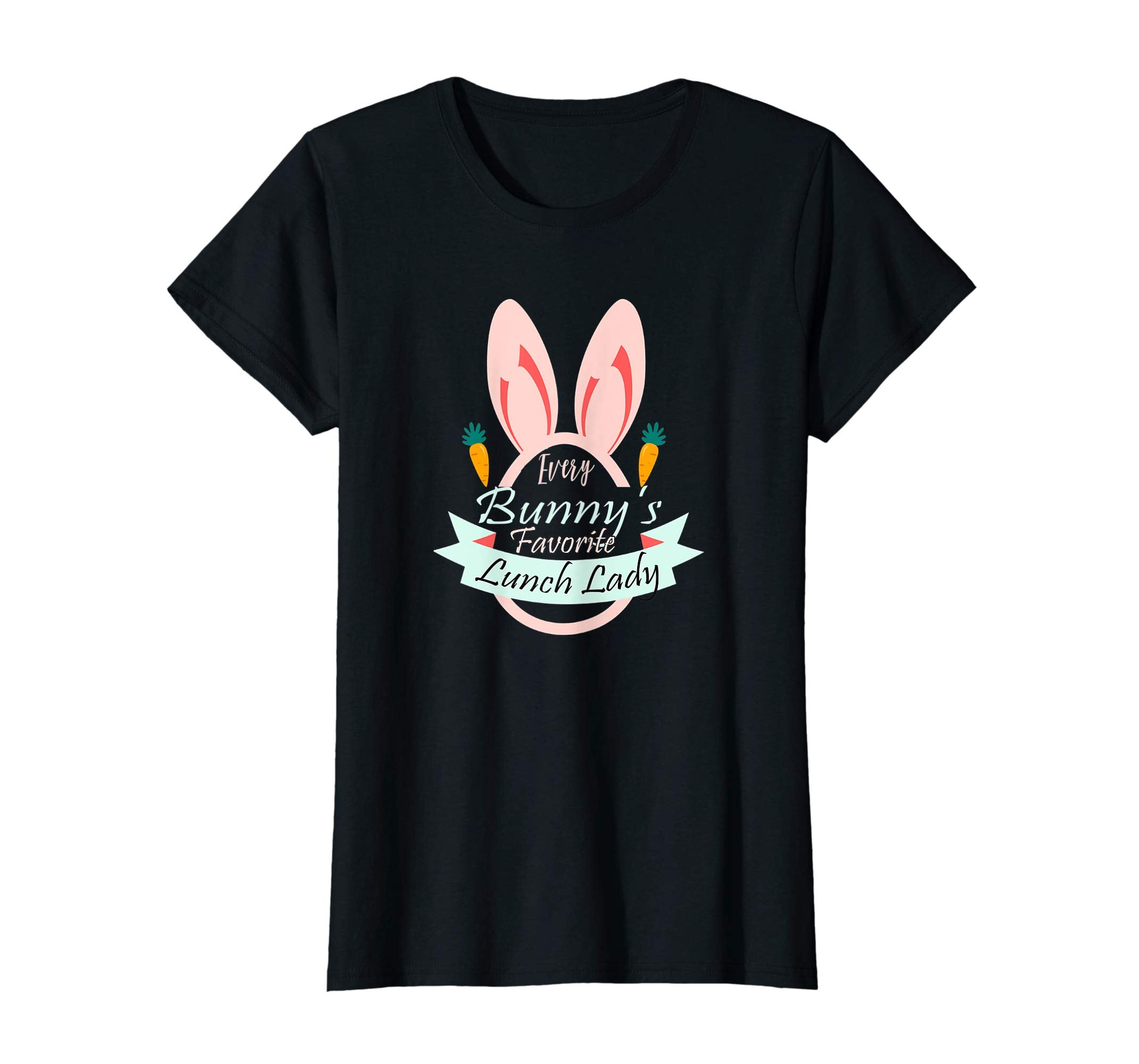 Teacher Easter Gift Shirt Every Bunny Favorite Lunch Lady