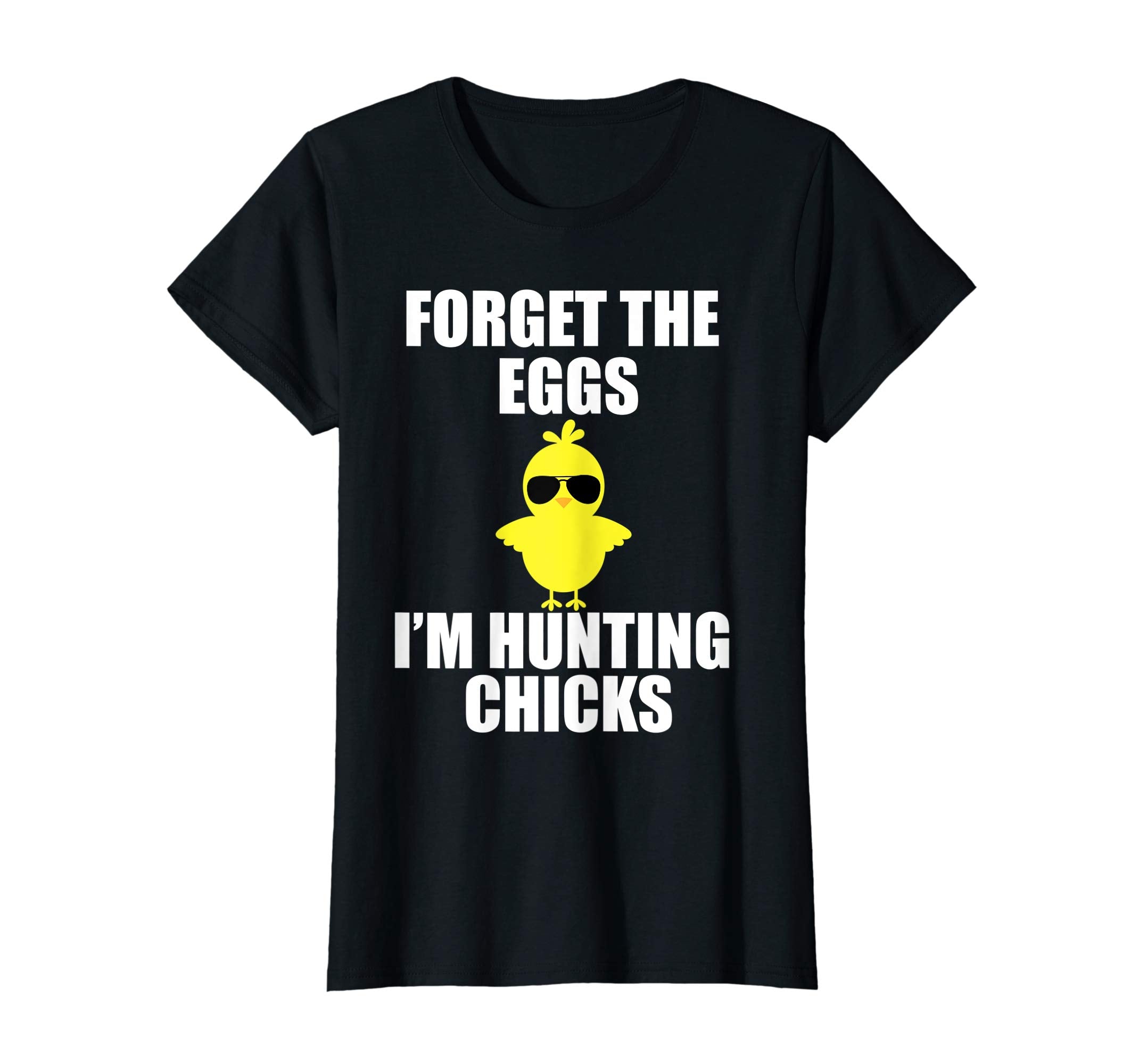 Forget The Eggs I'm Hunting Chicks T-Shirt Funny Easter
