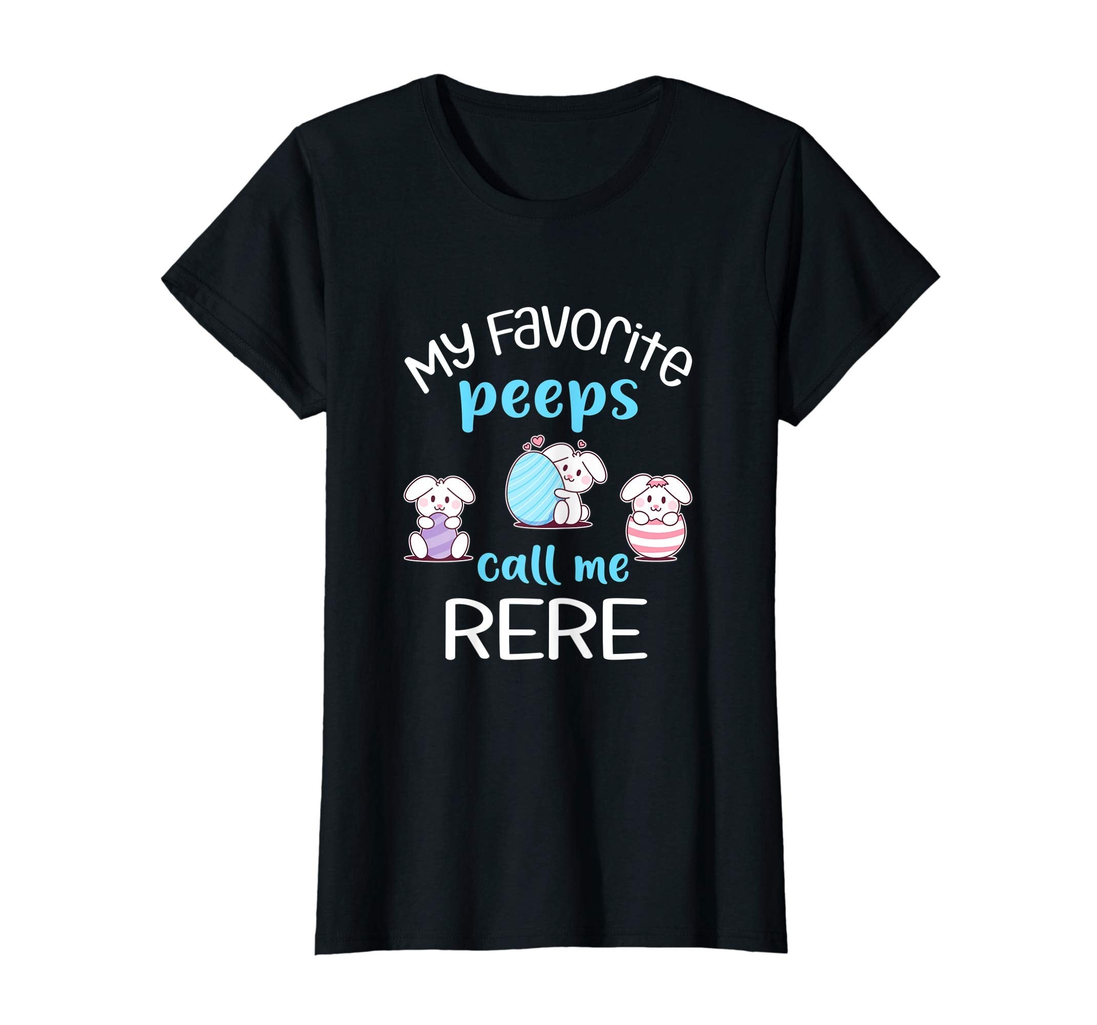 My Favorite Peeps Call Me Rere Tshirt Happy Easter Day