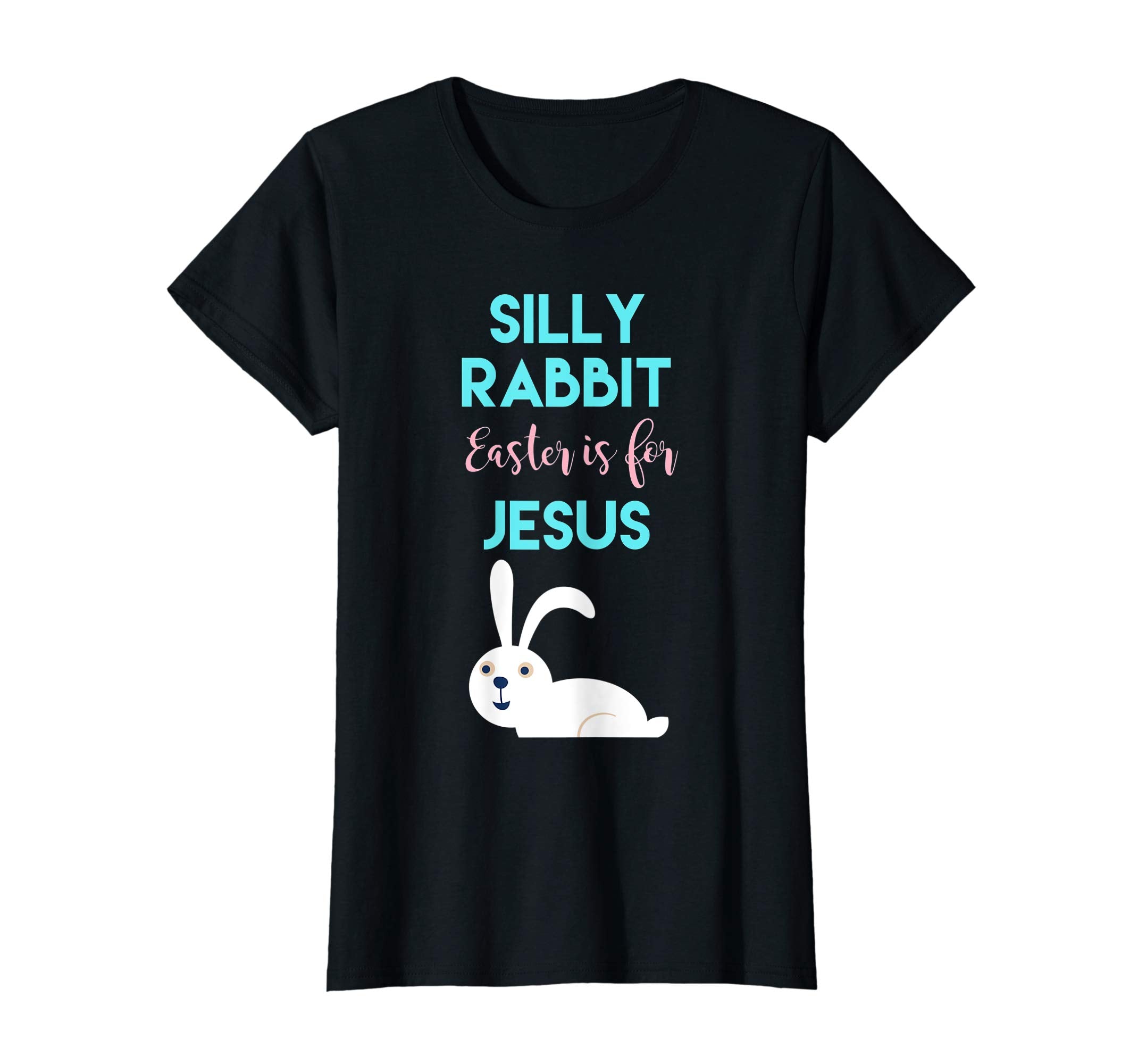 Silly Rabbit, Easter is for Jesus T-Shirt