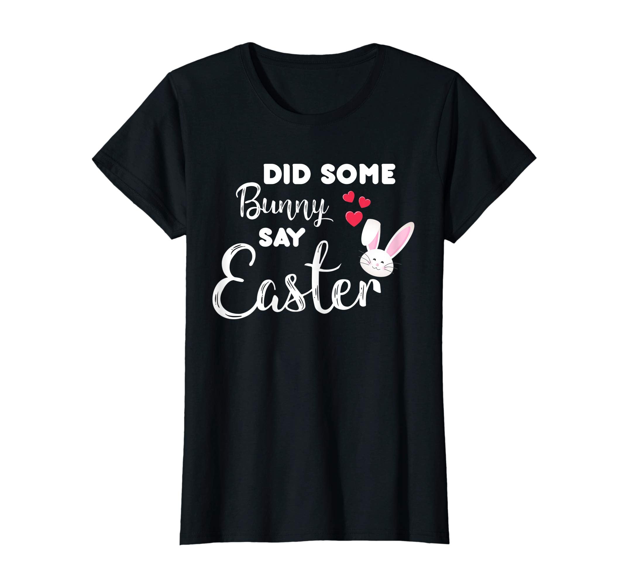 Did Some Bunny Say Easter Funny T-Shirt Gift