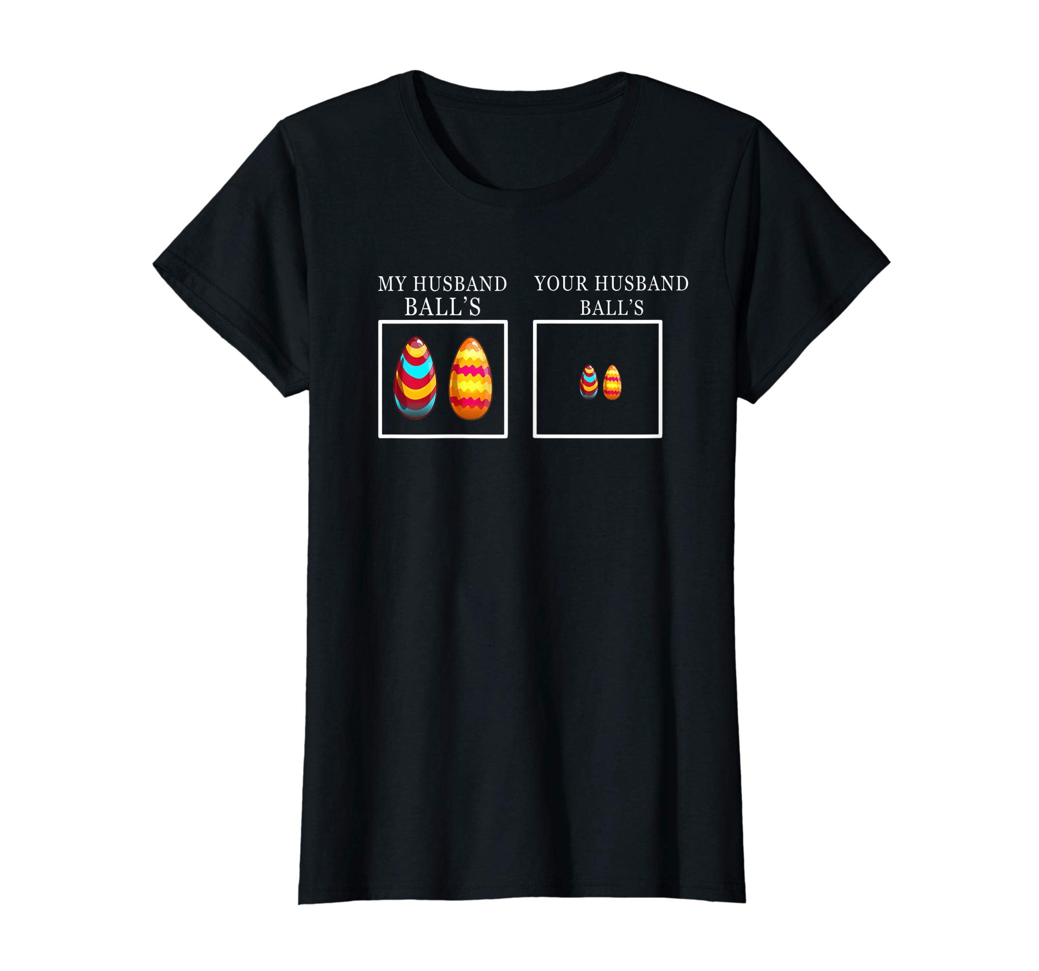 Womens Funny Easter Gift Shirt My Husband Balls Your Husband Balls
