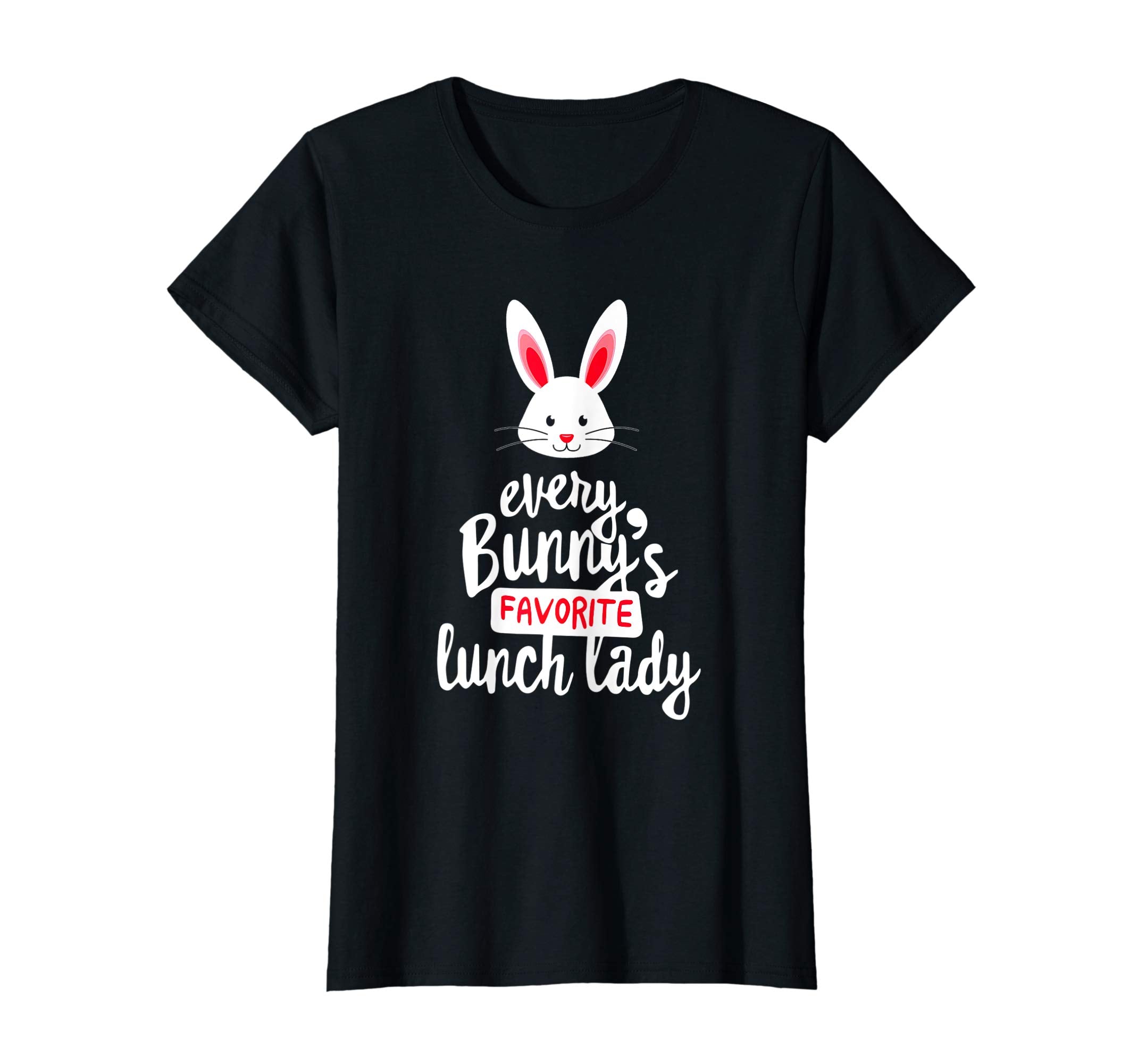 Teacher Easter Gift Shirt, Every Bunny Favorite Lunch Lady
