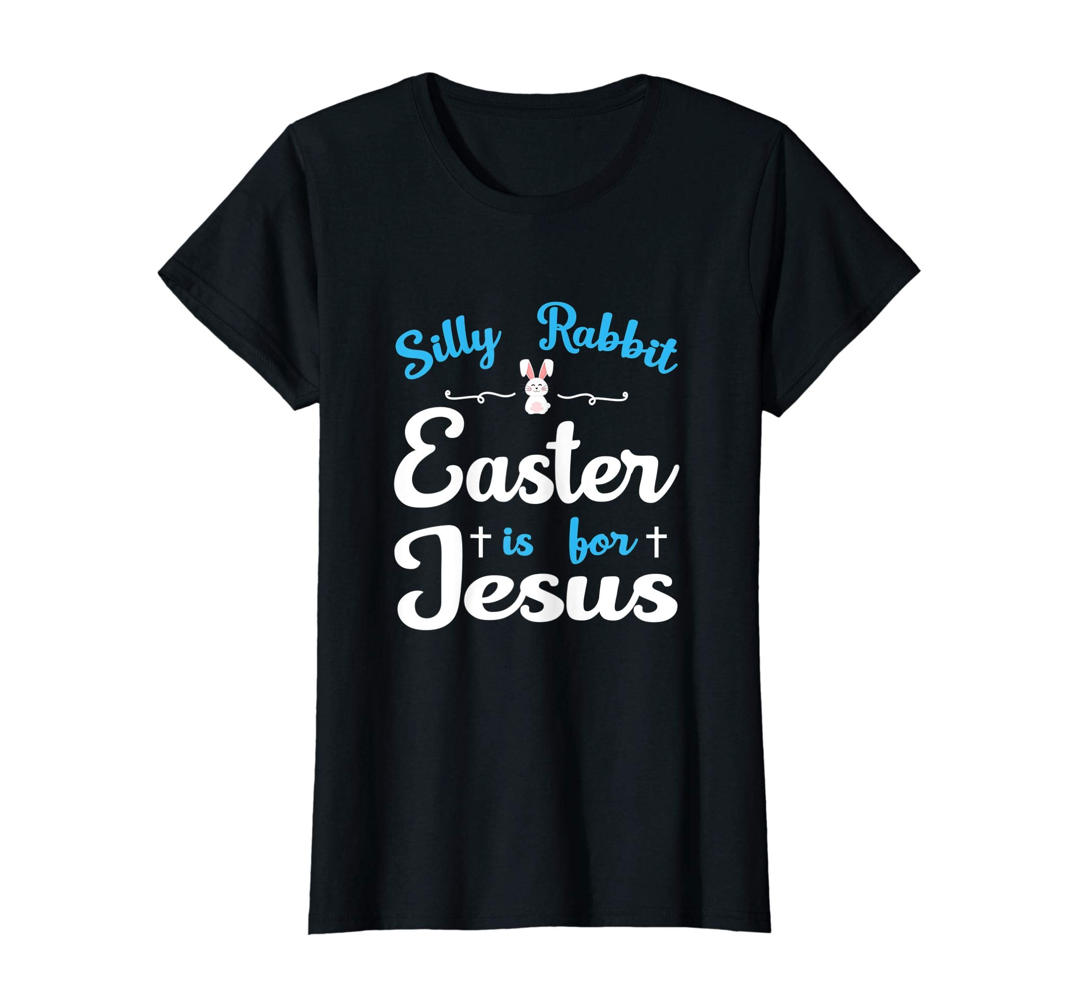 Silly Rabbit Easter Is For Jesus Tshirt