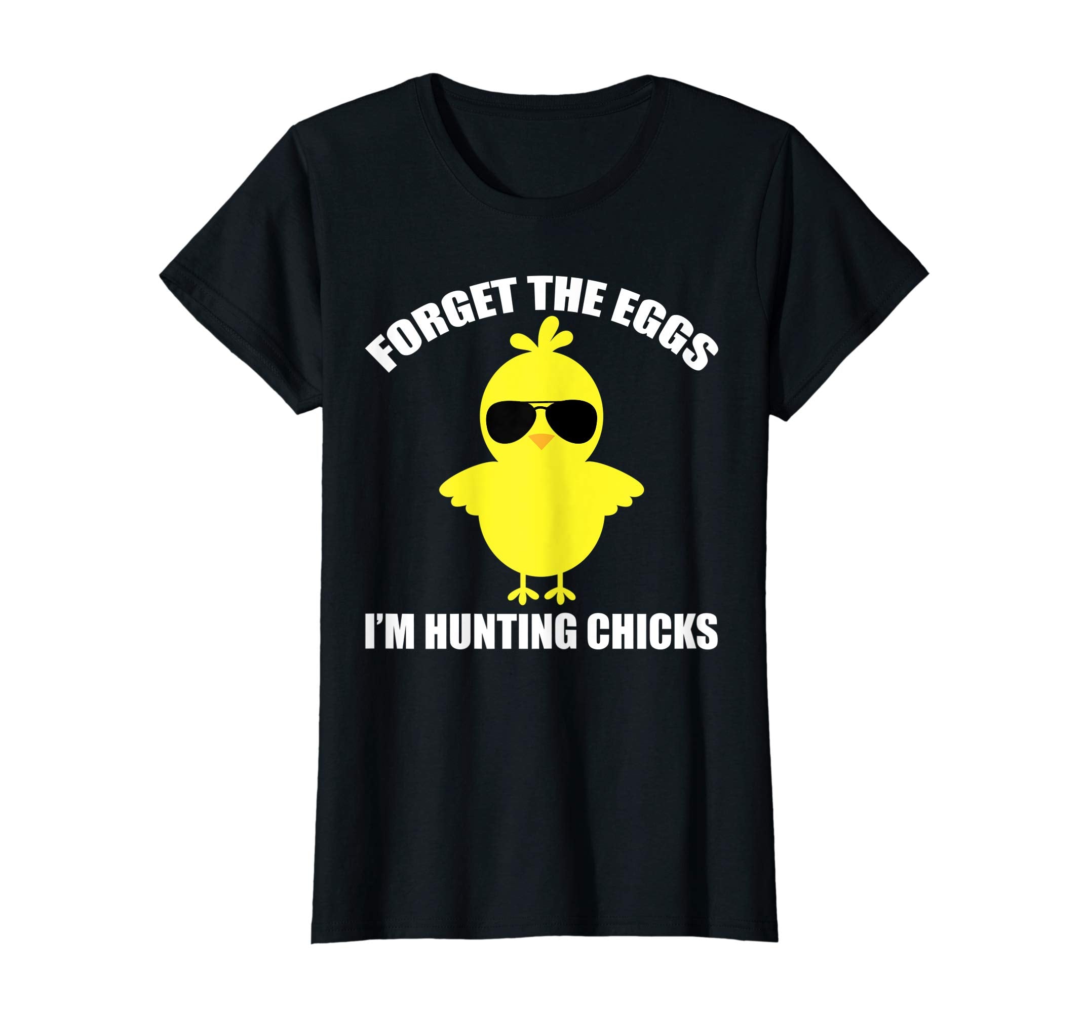 Forget The Eggs I'm Hunting Chicks Funny Easter T-Shirt