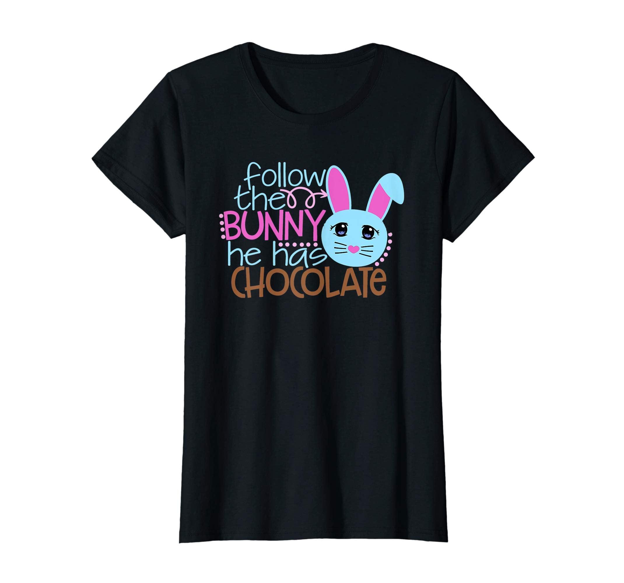 Easter Egg Hunt FOLLOW BUNNY HE HAS CHOCOLATE Funny T-Shirt