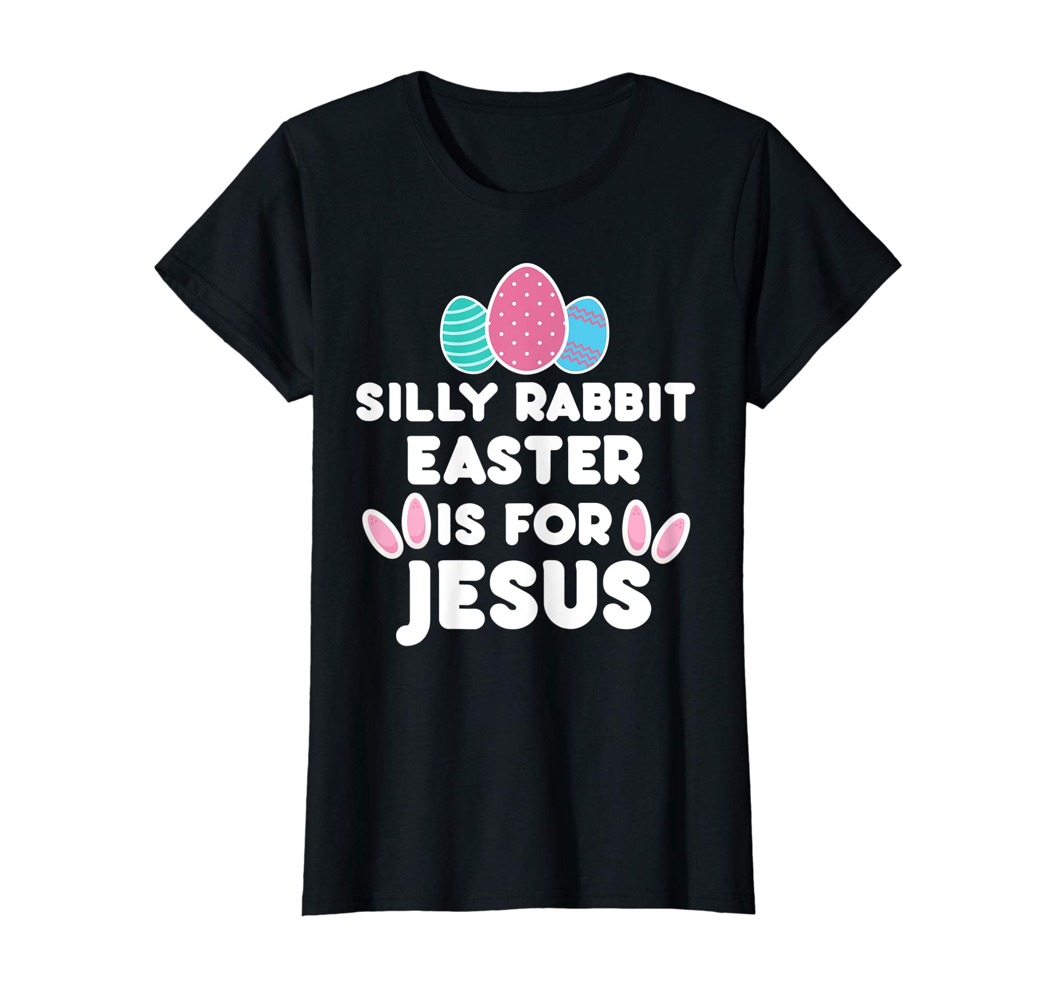 Silly Rabbit Easter Is For Jesus Religious Funny Gift Shirt