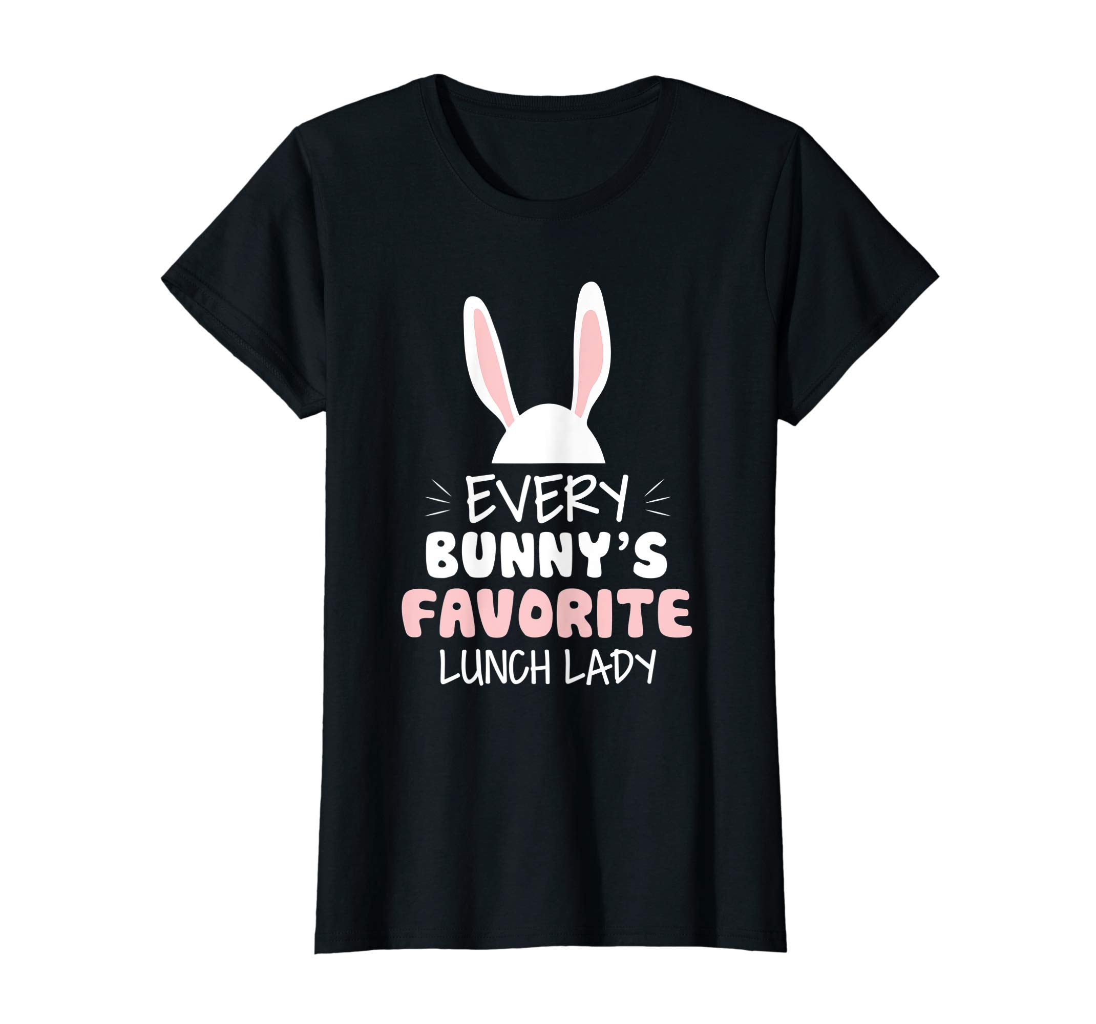 Every Bunny Favorite Lunch Lady. Easter Teacher Gift Shirt